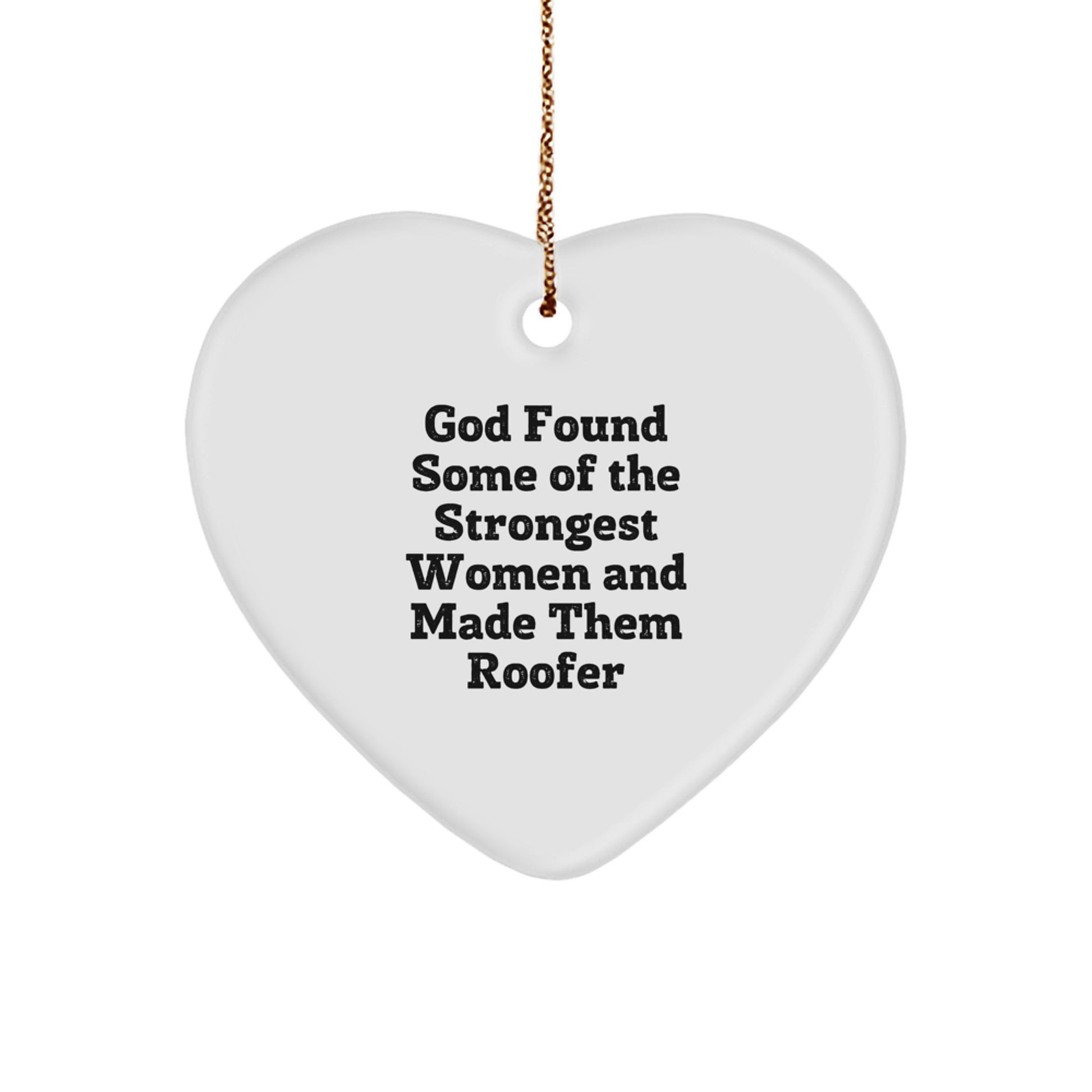 Roofer's Strength, Heart's Delight - Gifts from Men to Roofer Friends for Christmas, Funny Quote Heart Ornament - Image 1