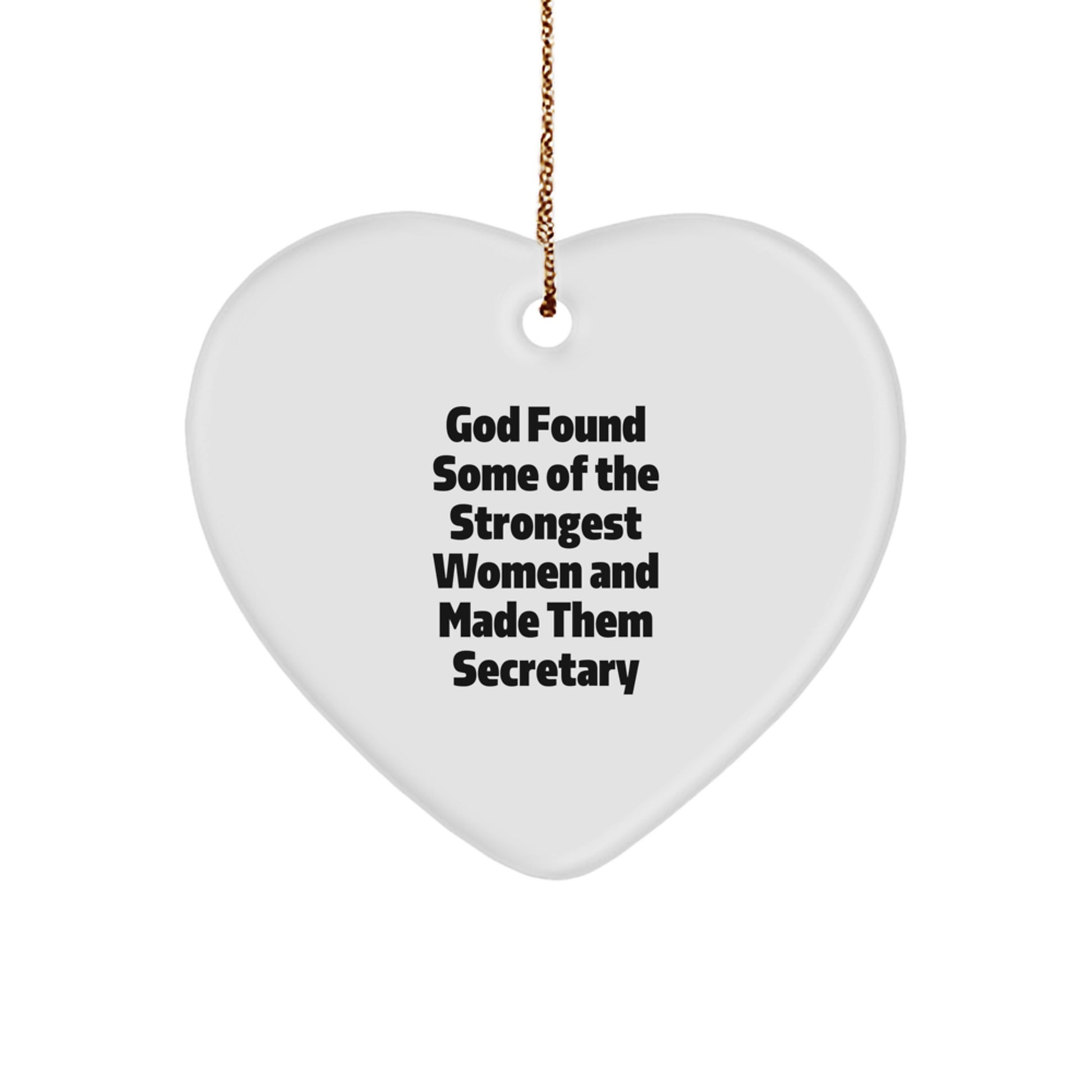 Funny Secretary Gifts from Friends, Heart Ornament for Women, Inspirational Quote: 'God Found Some Of The Strongest Women And Made Them Secretary', White Heart Shaped Christmas Unique Gifts - Image 1