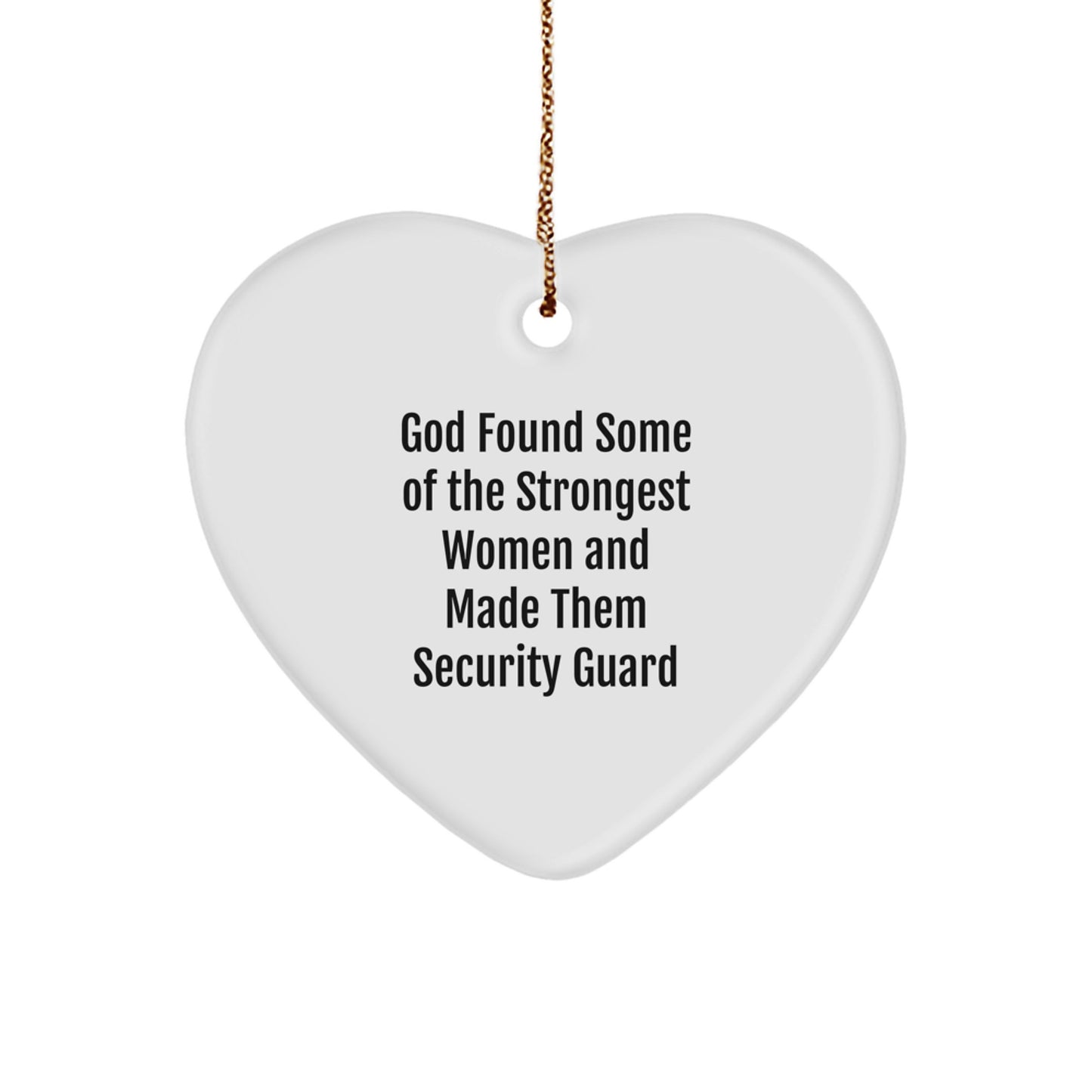 Funny 'God Found Some Of The Strongest Women And Made Them Security Guard' Heart Ornament Gifts from Men to Security Guard Women Coworkers for Christmas Unique Gifts - Image 1