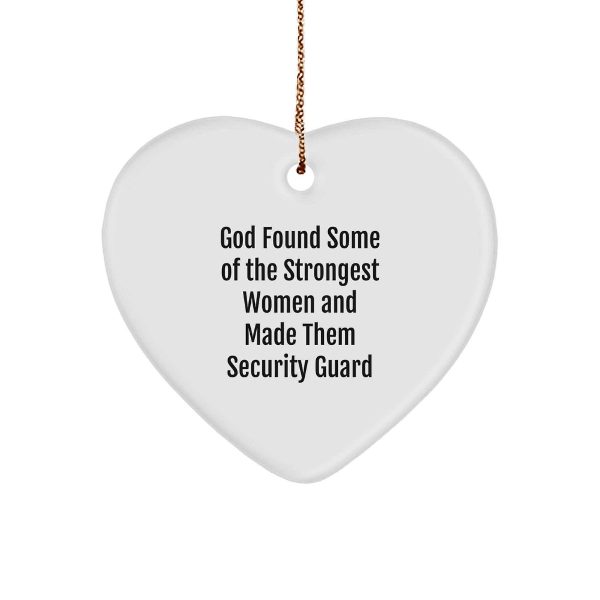 Funny 'God Found Some Of The Strongest Women And Made Them Security Guard' Heart Ornament Gifts from Men to Security Guard Women Coworkers for Christmas Unique Gifts - Image 1
