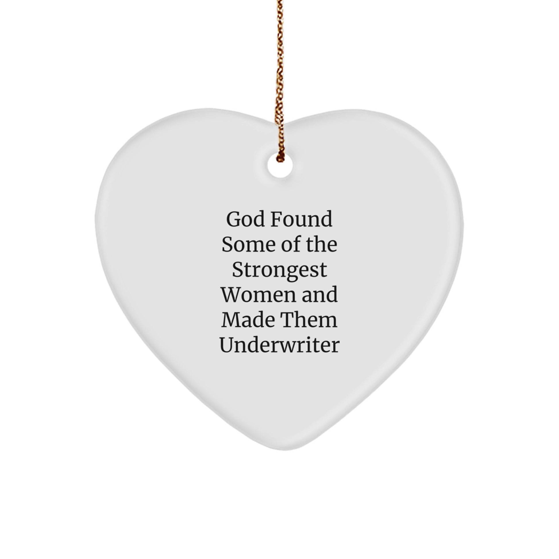 Funny Underwriter Gifts, Heart Ornament with Inspirational Quote from God, Christmas Unique Gifts for Underwriter from Friends - Image 1