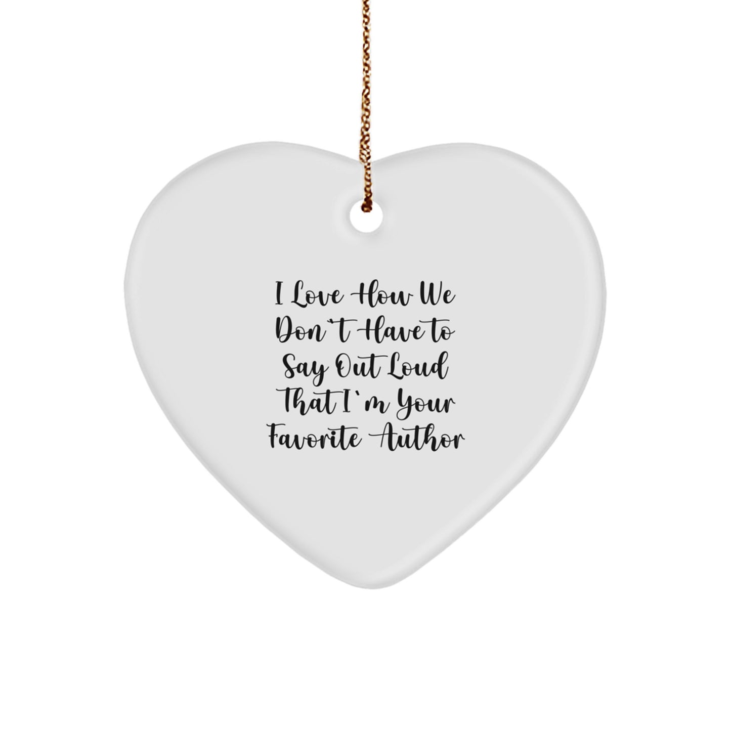 Author Gifts: Funny Quote Heart Ornament, Gifts from Friends for Favorite Author, Perfect Christmas Memorable Present - Image 1
