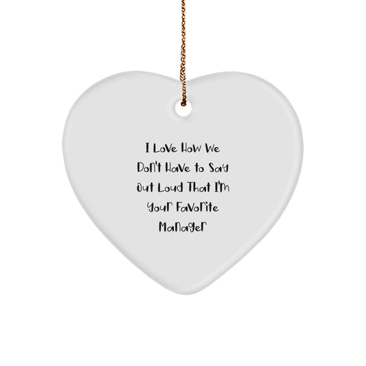 Funny Manager Gifts, I Love How We Don't Have To Say Out Loud That I'm Your Favorite Manager Heart Ornament, Gifts from Women to Manager, Perfect for Christmas - Image 1