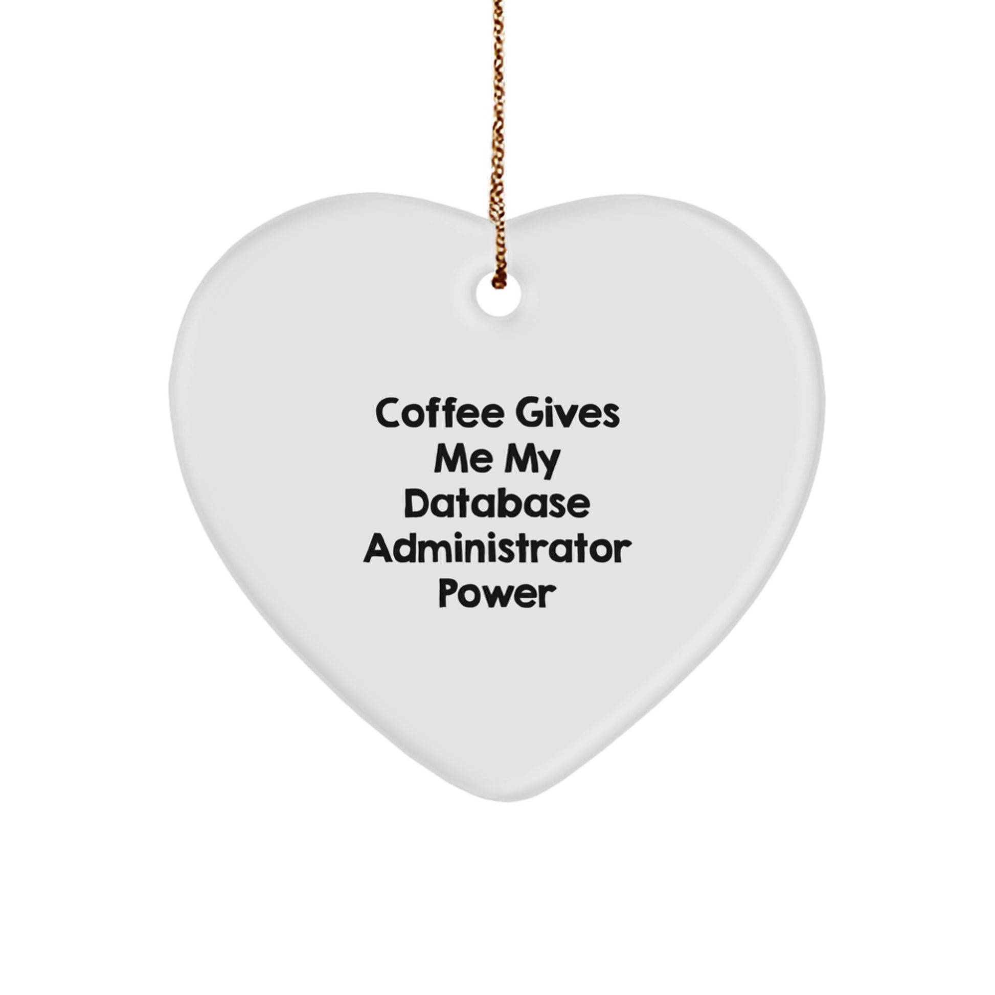 Funny Database Administrator Gifts from Friends - Coffee Fuels My Power Heart Ornament for Men, Women, Coworkers, Family - Unique Christmas Unique Gifts - Image 1