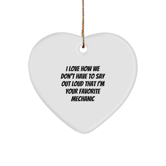 Funny Mechanic Heart Ornament Gifts from Friends to Favorite Mechanics - I Love How We Don't Have To Say Out Loud - Christmas Unique - Image 1