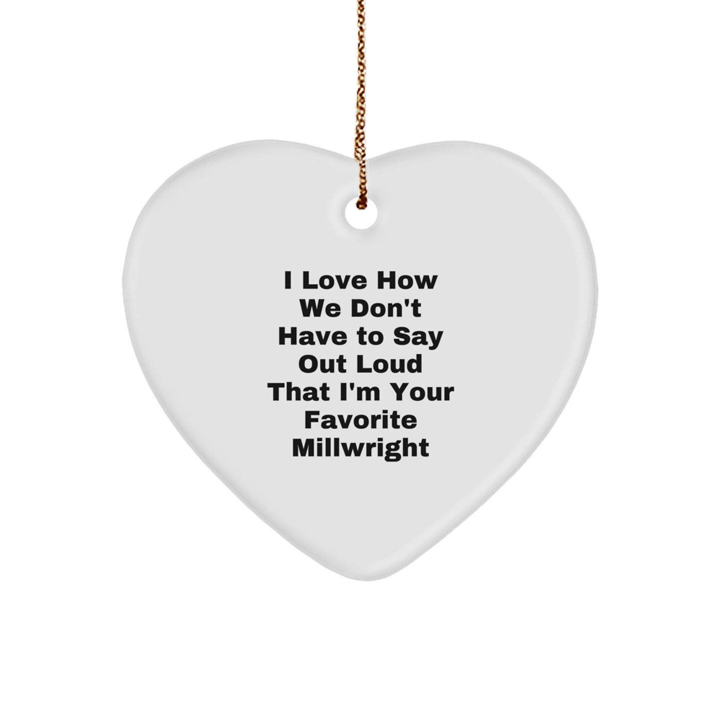Funny Millwright Gifts from Friends, Christmas Unique Heart Ornaments for Favorite Millwright Guys, Heartfelt Quotes - Image 1