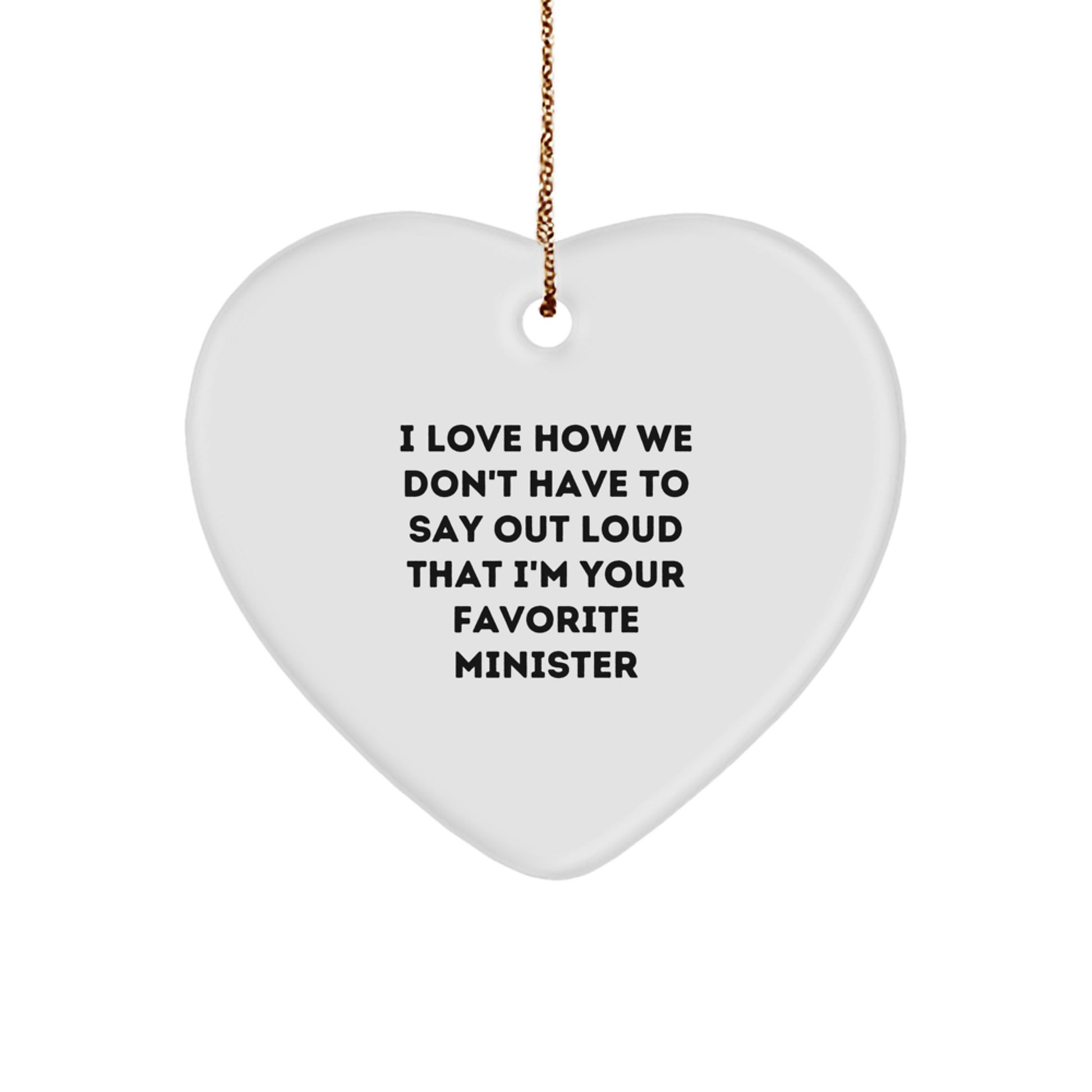 Funny Minister Gifts - 'I Love How We Don't Have To Say Out Loud That I'm Your Favorite' Heart Ornament for Ministers, Men, and Women, Gifts from Family and Friends for Christmas - Image 1
