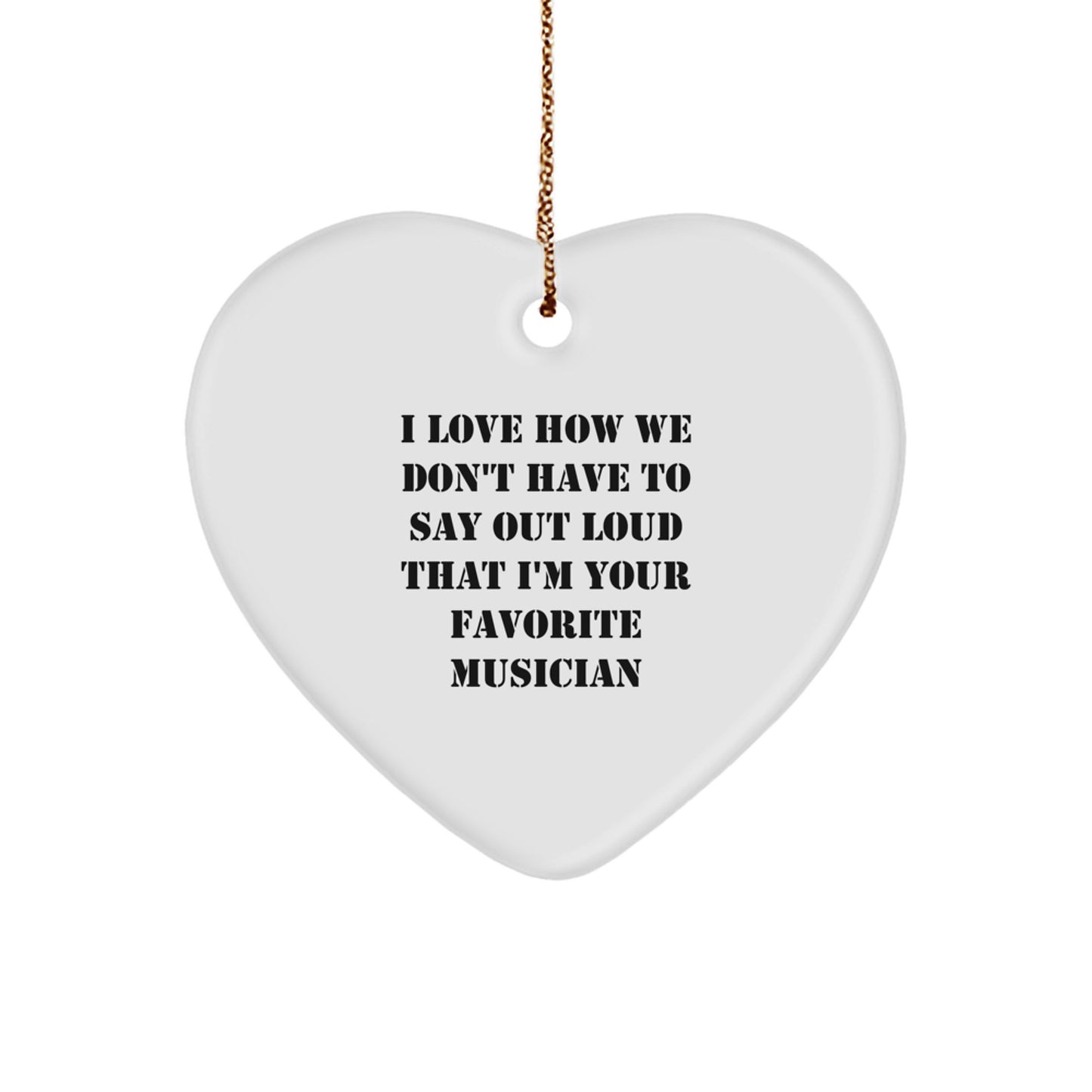 Funny Musician Gifts from Friends, Heart Shaped Ornament with Inspirational Quote, Gifts for Musician Fans, Christmas Unique Gifts - Image 1