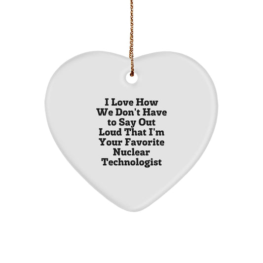 Funny Gifts for Your Favorite Nuclear Technologist, Heart Ornament, Christmas Unique Presents from Family to Nuclear Technologist Friends and Coworkers - Image 1
