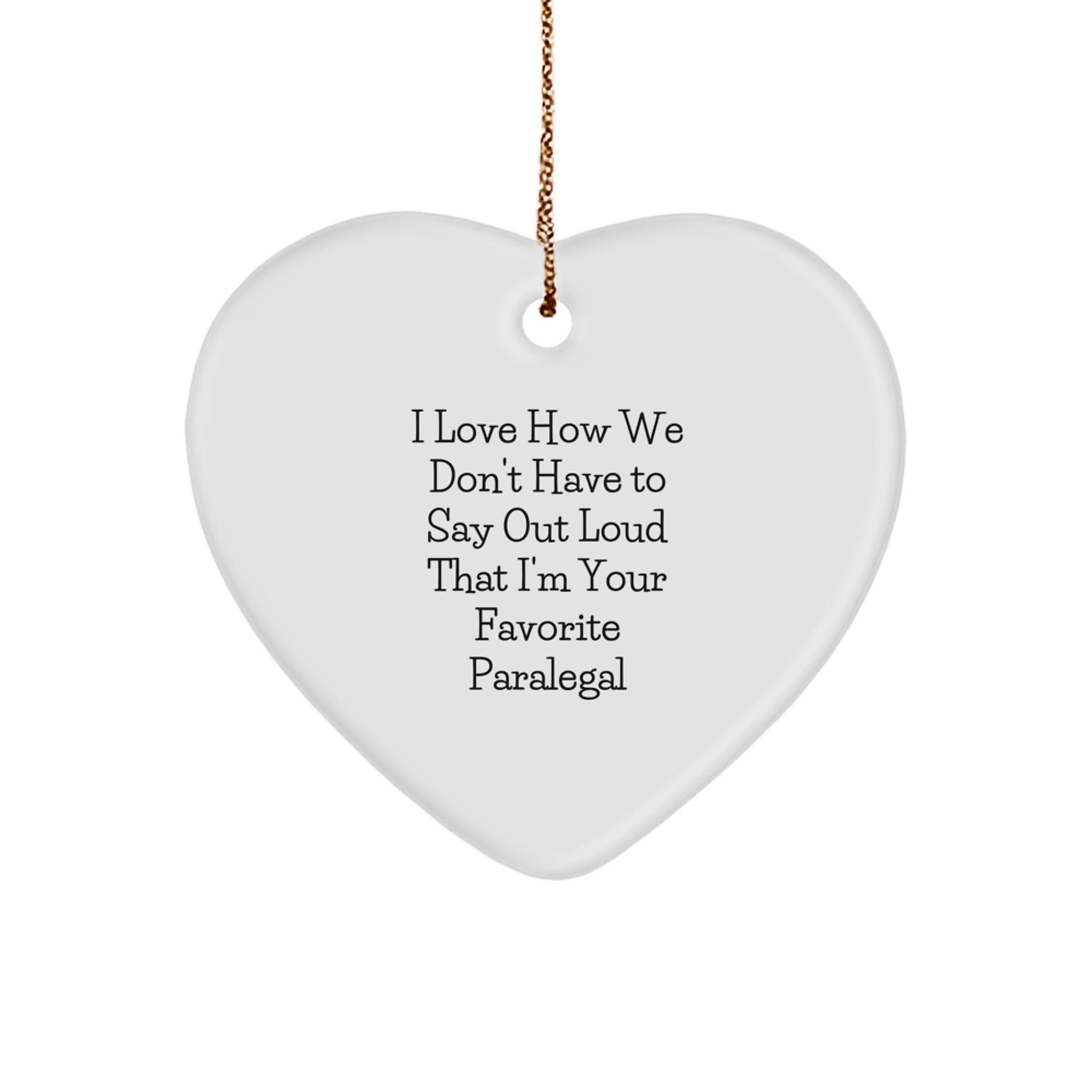 Funny Paralegal Gifts, Heart Ornament with Quirky Quote for Paralegal Friends, Christmas Memorable Present from Coworkers or Family - Image 1