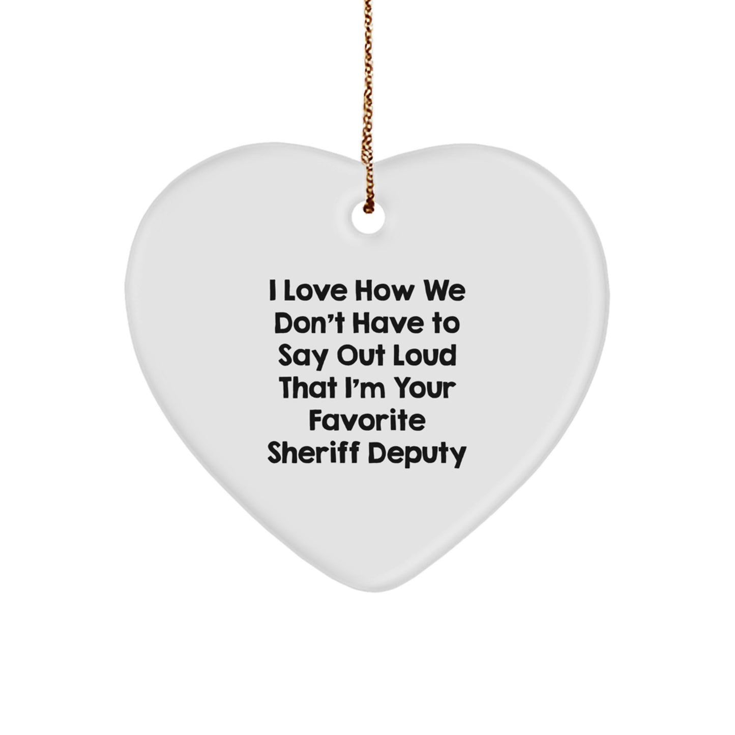 Sheriff Deputy Heart Ornament, Funny Quote Gifts from Men to Women, Christmas Unique Sheriff Deputy Gifts for Sheriff Deputy - Image 1