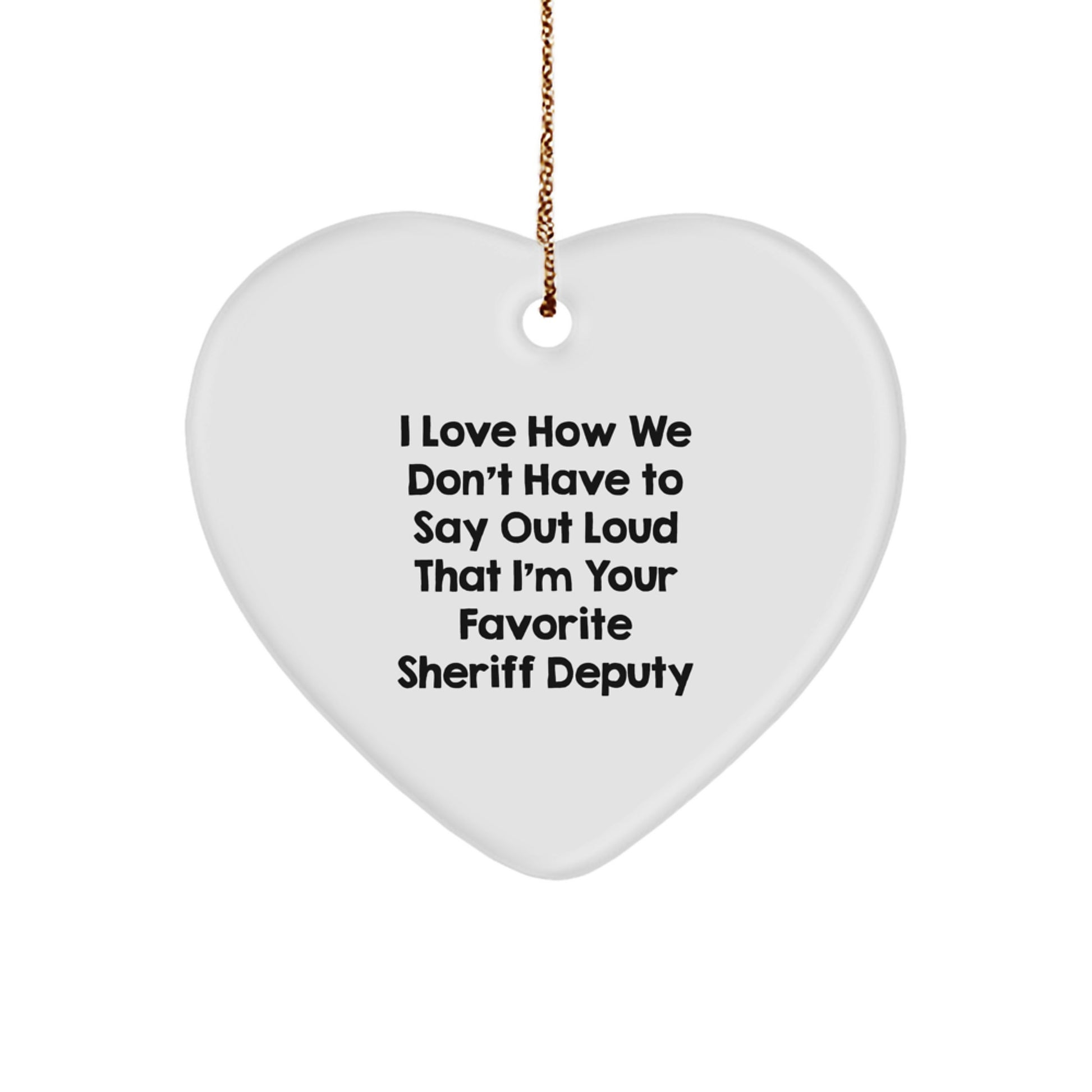 Sheriff Deputy Heart Ornament, Funny Quote Gifts from Men to Women, Christmas Unique Sheriff Deputy Gifts for Sheriff Deputy - Image 1
