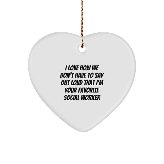 Social Worker Favorite Heart Ornament Gifts from Friends, Family, Coworkers, or Men - I Love How We Don't Have To Say Out Loud - Christmas Unique - Image 1