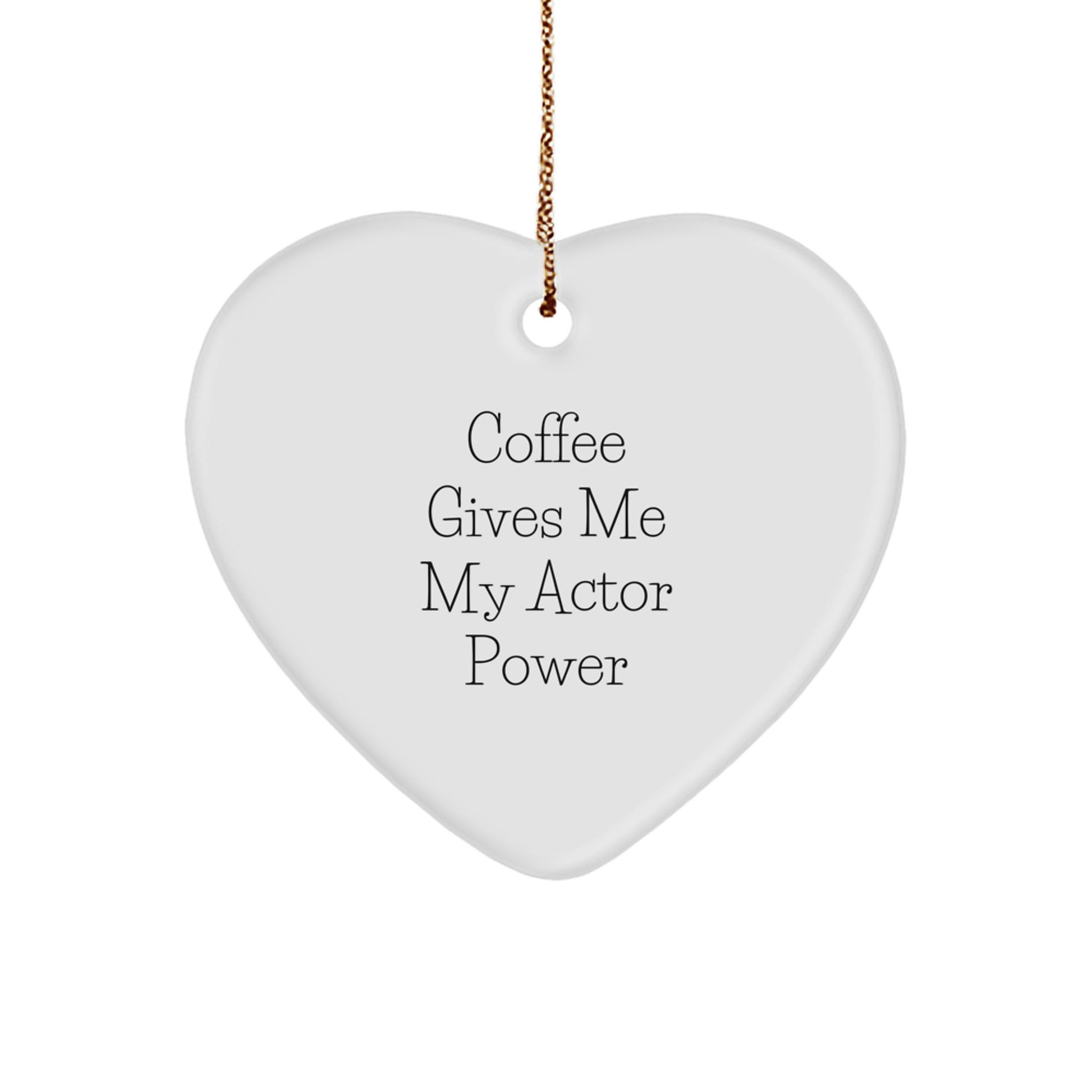Funny Actor Gifts from Friends - 'Coffee Gives Me My Actor Power' Heart Ornament, Perfect for Christmas - Image 1