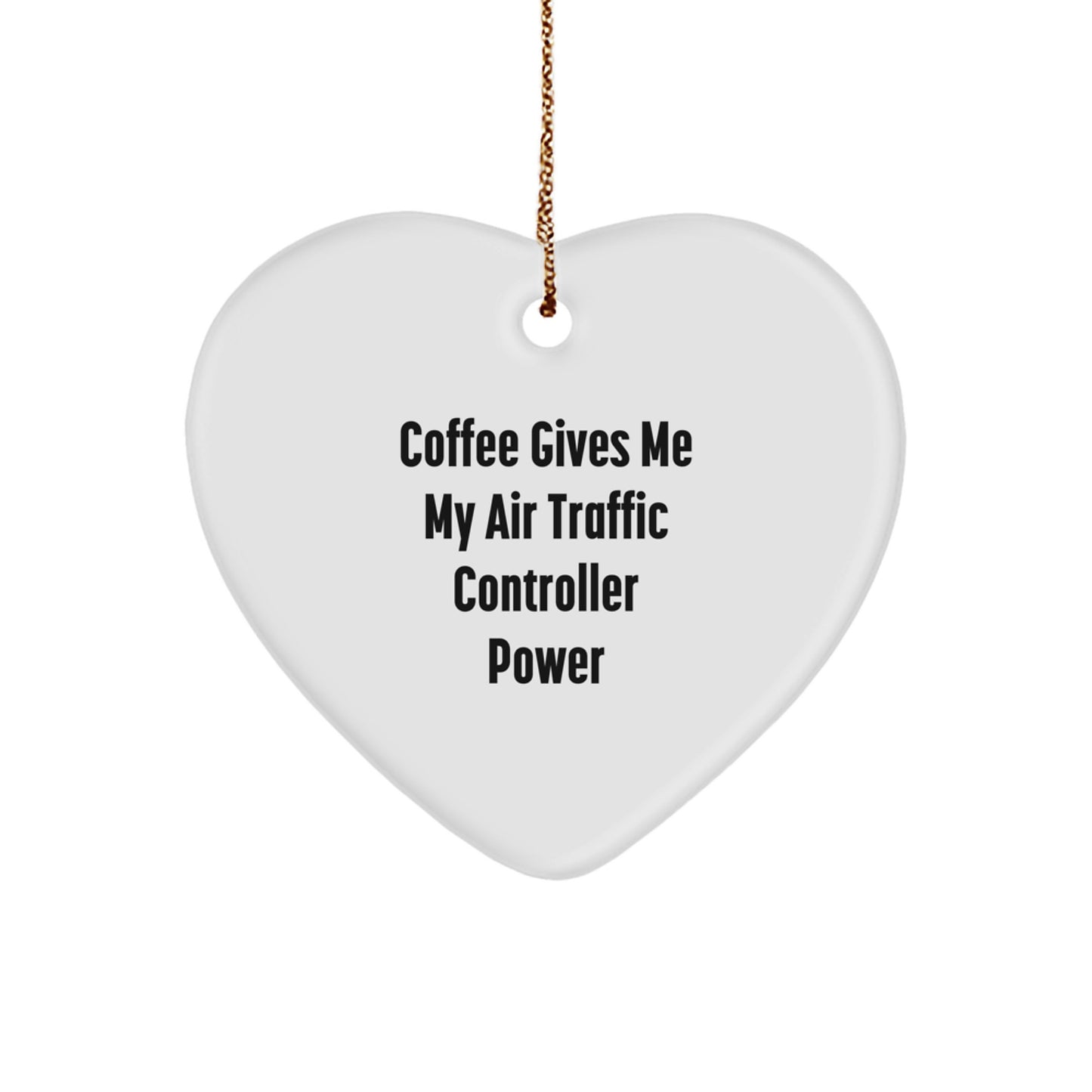 Funny Air Traffic Controller Gifts from Friends for Christmas - Heart Ornament with 'Coffee Gives Me My Air Traffic Controller Power' Quote - Image 1