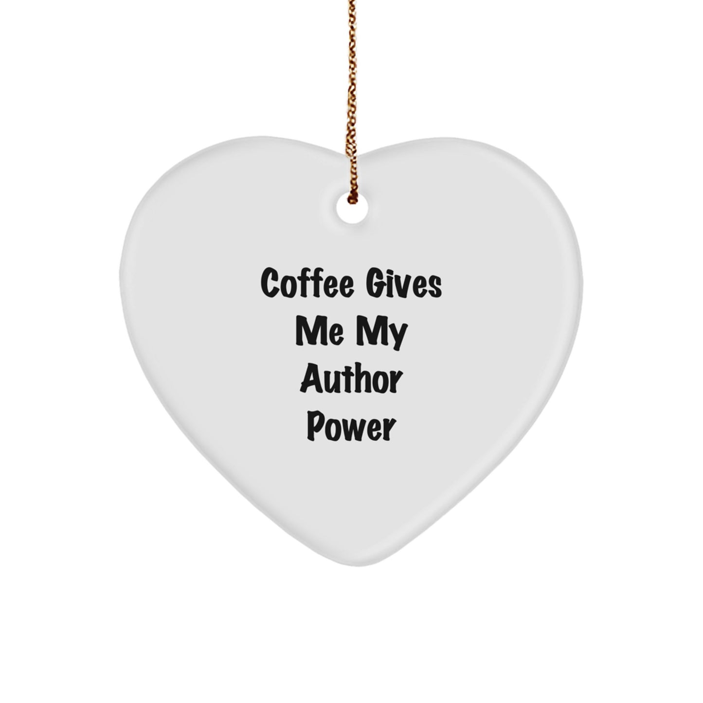 Funny Author Gifts from Friends - 'Coffee Gives Me My Author Power' Heart Ornament for Christmas - Image 1