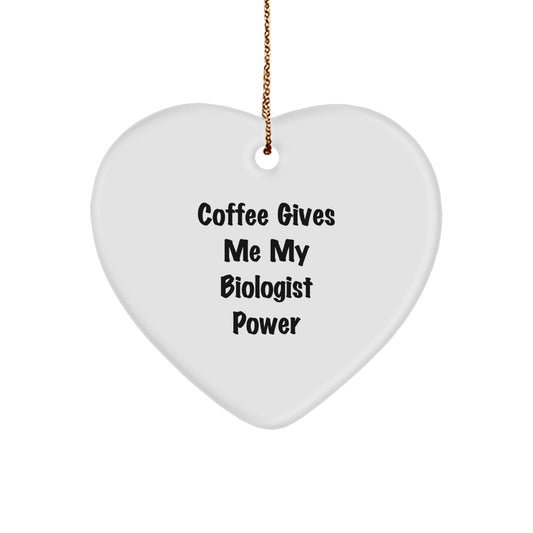 Funny Biologist Gifts for Men - Coffee Gives Me My Biologist Power Heart Ornament, Gifts from Family for Christmas Unique Gifts for Biologist Lovers - Image 1