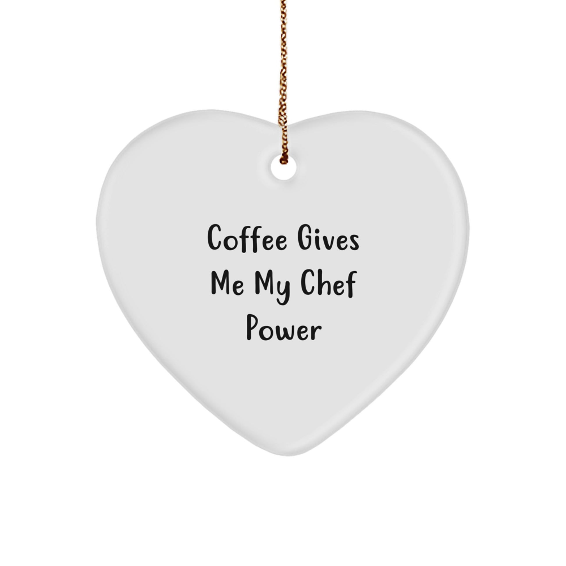 Funny Chef Heart Ornament Gifts from Friends or Family for Chef - Coffee Gives Me My Chef Power - Image 1