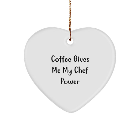 Funny Chef Heart Ornament Gifts from Friends or Family for Chef - Coffee Gives Me My Chef Power - Image 1