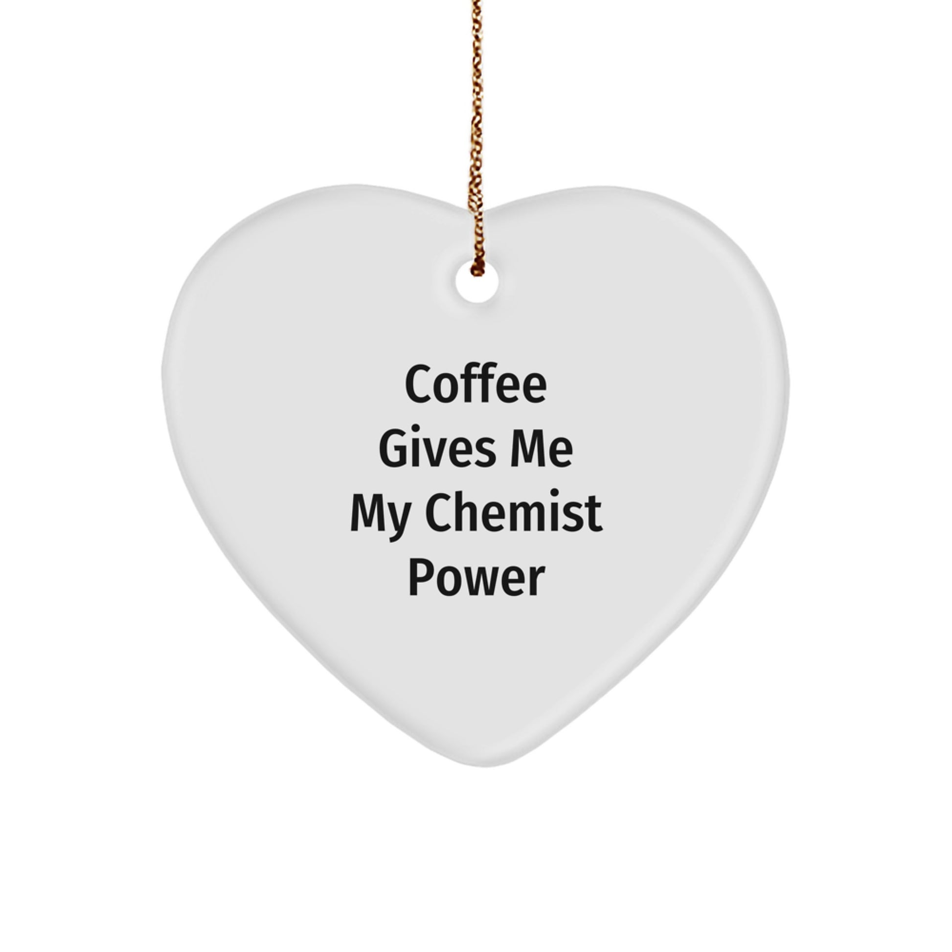 Chemist Heart Ornament Gifts from Men to Friends for Christmas - Funny Quote 'Coffee Gives Me My Chemist Power' Heart Shaped Decor - Image 1