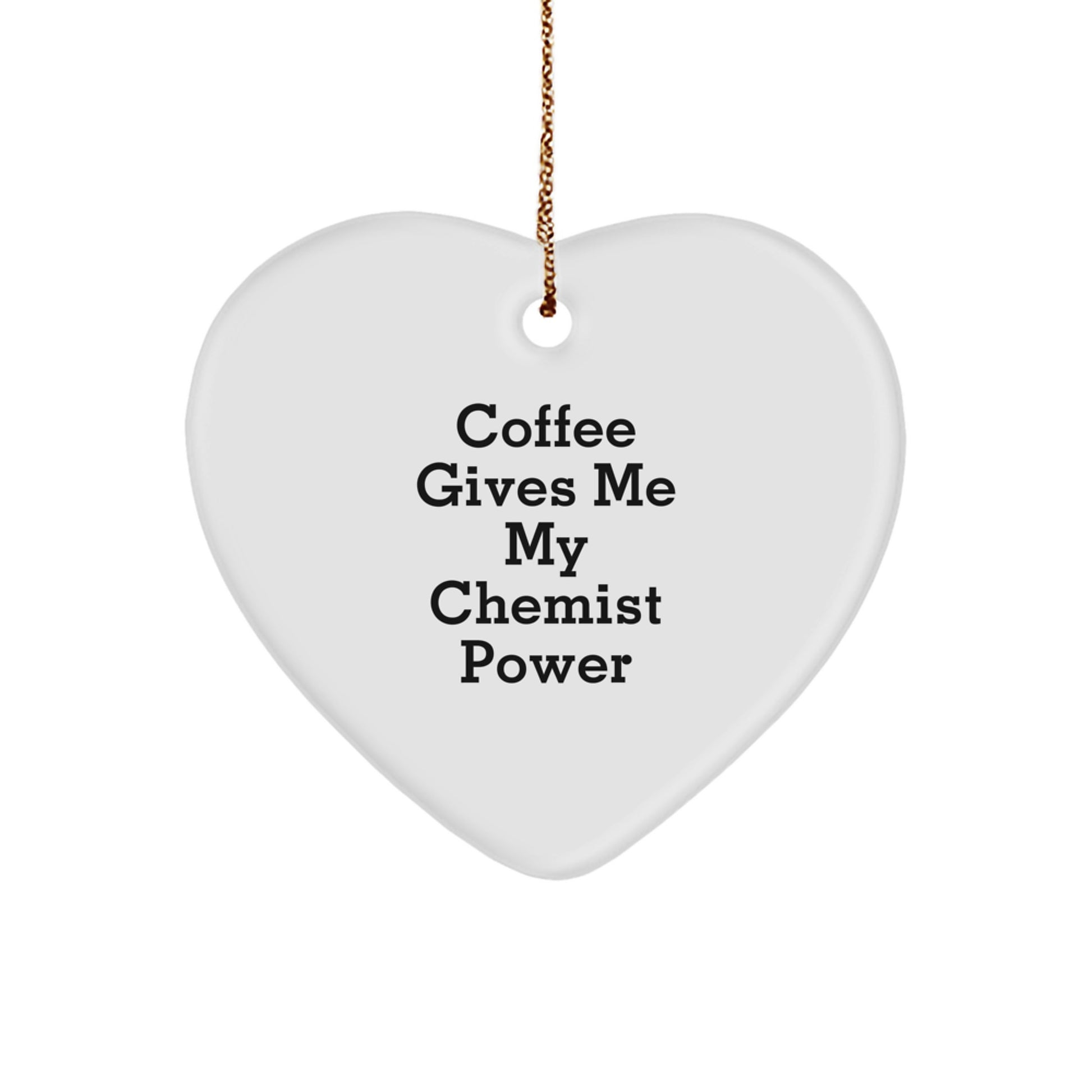 Funny Chemist Gifts from Friends for Christmas, Heart Ornament with 'Coffee Gives Me My Chemist Power' Quote, Unique Christmas Unique Gifts for Chemist Men - Image 1