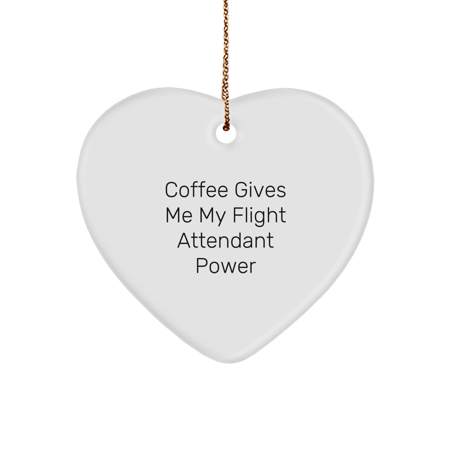 Funny Flight Attendant Gifts from Friends - 'Coffee Gives Me My Flight Attendant Power' Heart Ornament for Christmas - Image 1