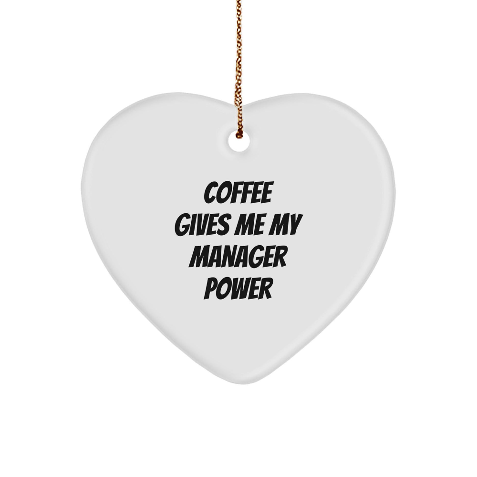 Funny Manager Gifts from Friends - 'Coffee Gives Me My Manager Power' Heart Ornament for Christmas - Image 1