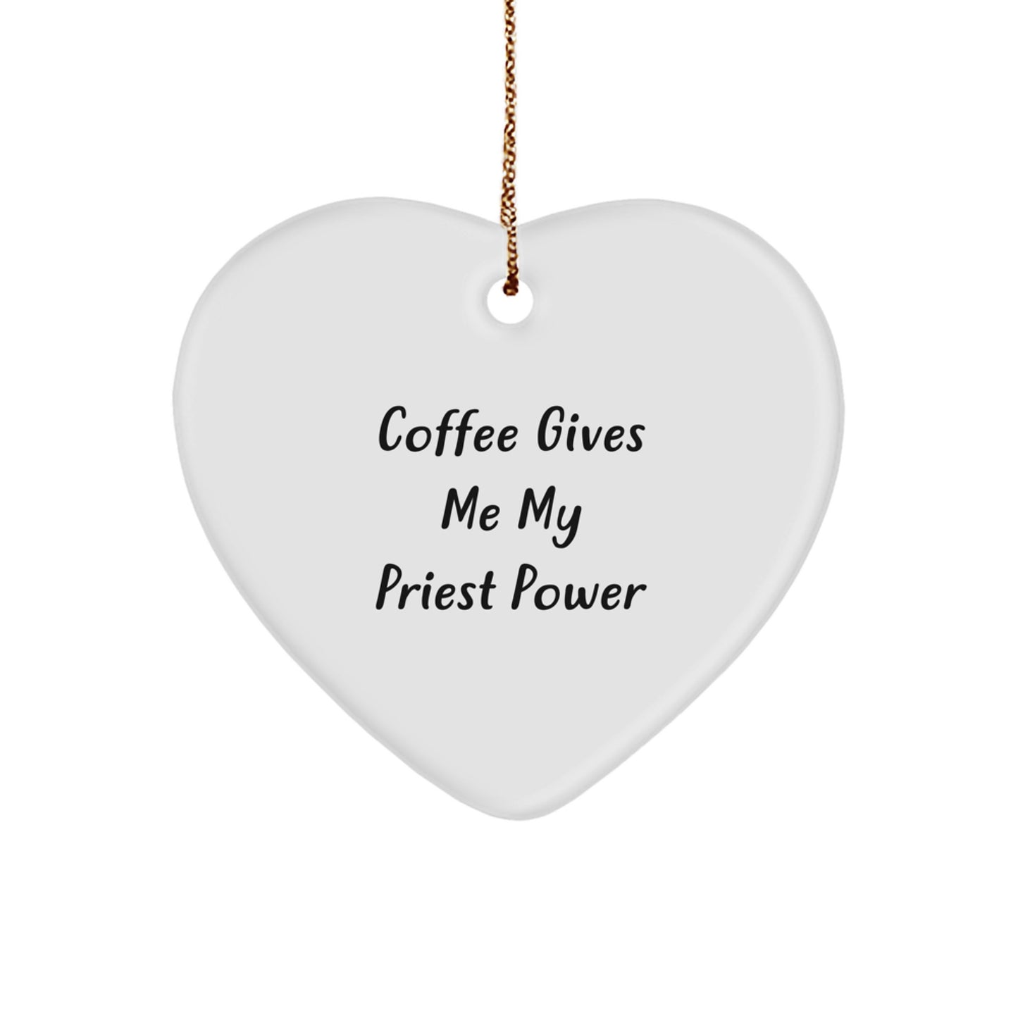 Funny Priest Gifts from Friends for Christmas - 'Coffee Gives Me My Priest Power' Heart Ornament - Image 1