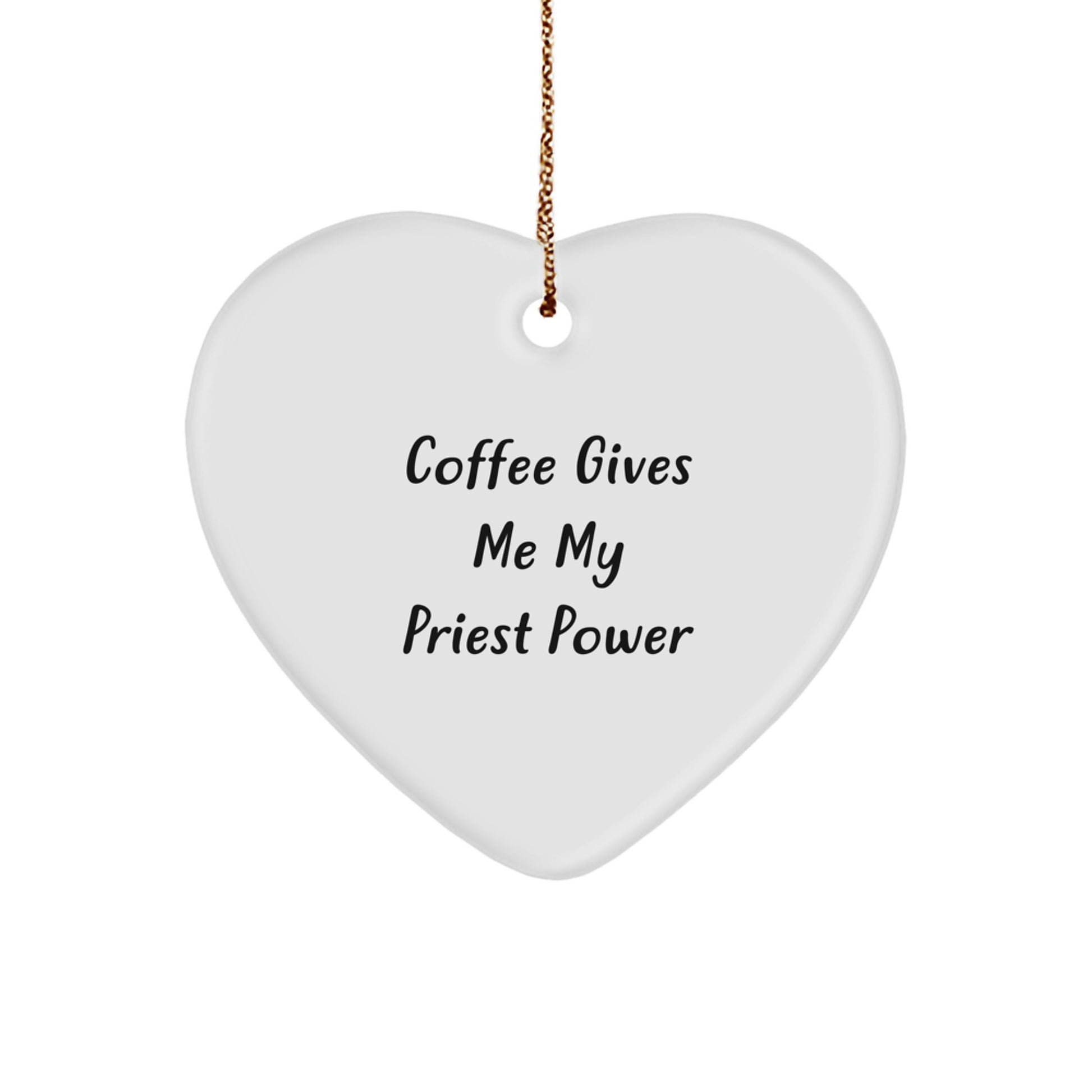Funny Priest Gifts from Friends for Christmas - 'Coffee Gives Me My Priest Power' Heart Ornament - Image 1
