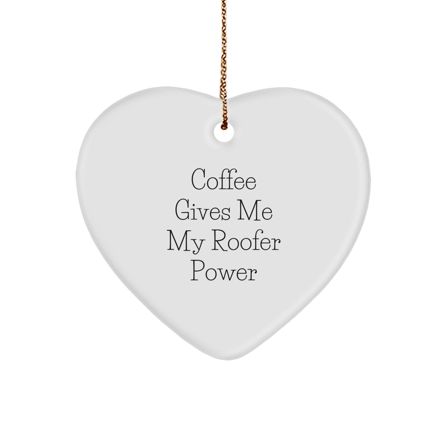 Funny Roofer Gifts from Men to Friends, Heart Ornament for Christmas Unique Gifts, 'Coffee Gives Me My Roofer Power' Inspirational Quote - Image 1