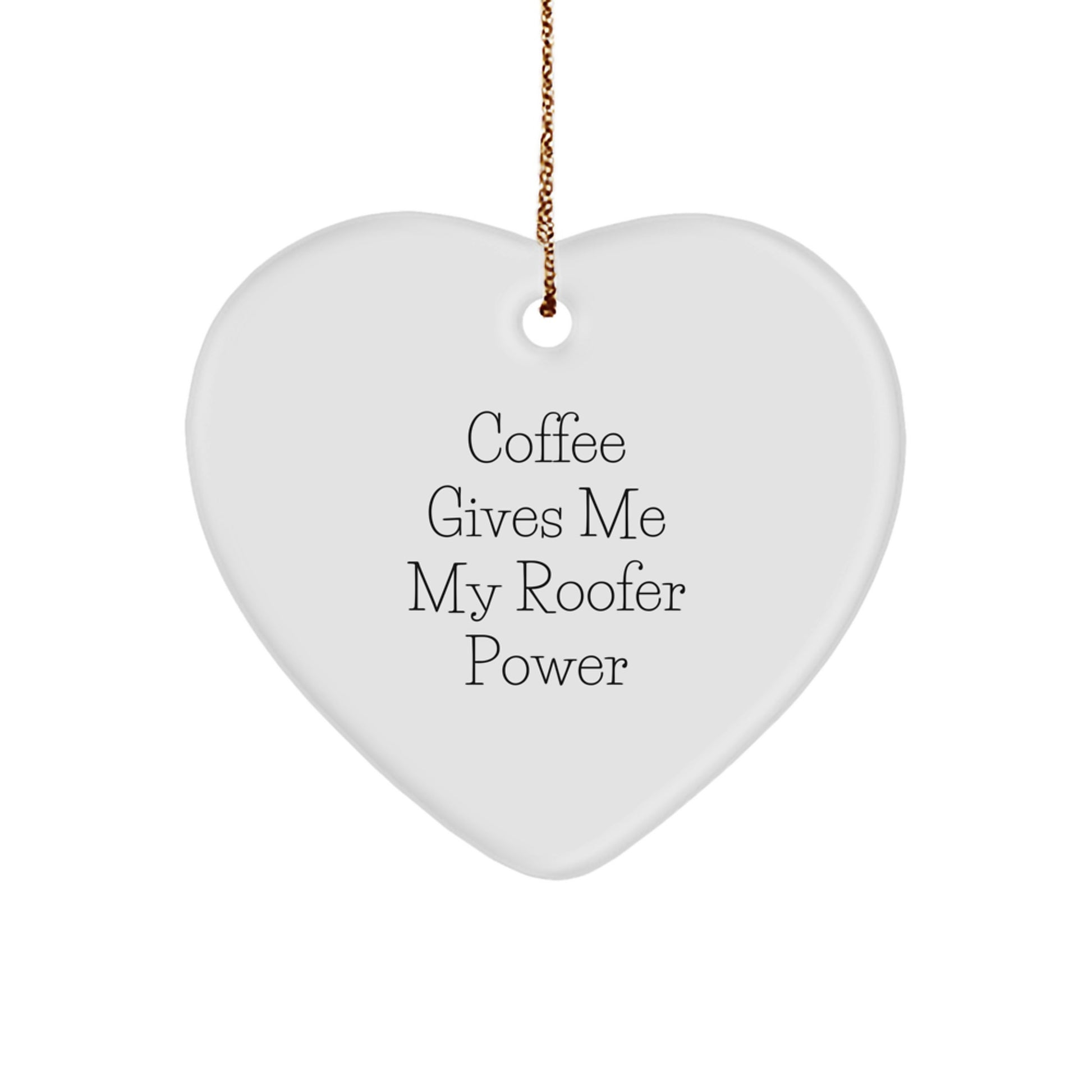 Funny Roofer Gifts from Men to Friends, Heart Ornament for Christmas Unique Gifts, 'Coffee Gives Me My Roofer Power' Inspirational Quote - Image 1