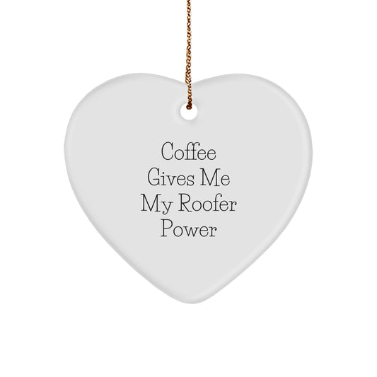 Funny Roofer Gifts from Men to Friends, Heart Ornament for Christmas Unique Gifts, 'Coffee Gives Me My Roofer Power' Inspirational Quote - Image 1