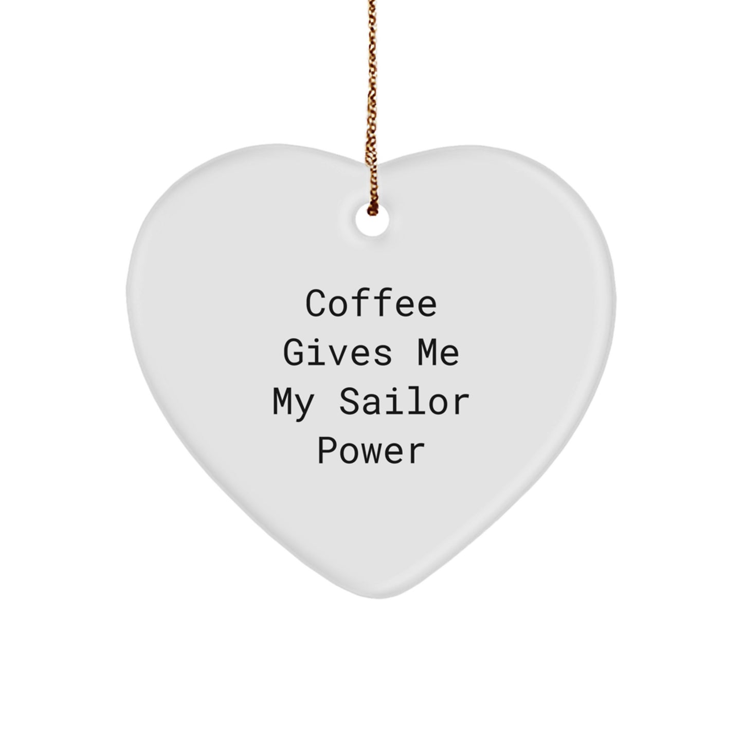Funny Sailor Gifts from Family - Coffee Gives Me Power Heart Ornament Christmas Unique Gifts for Men - Image 1