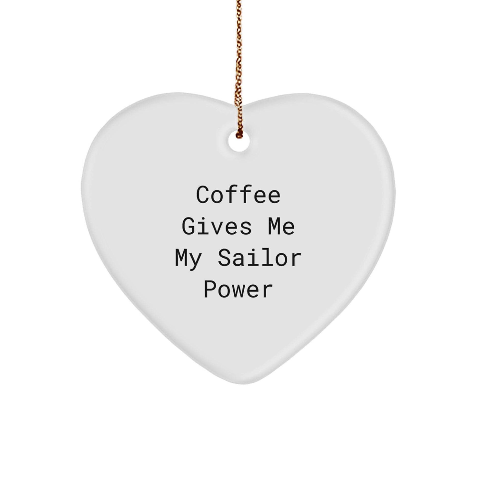 Funny Sailor Gifts from Family - Coffee Gives Me Power Heart Ornament Christmas Unique Gifts for Men - Image 1