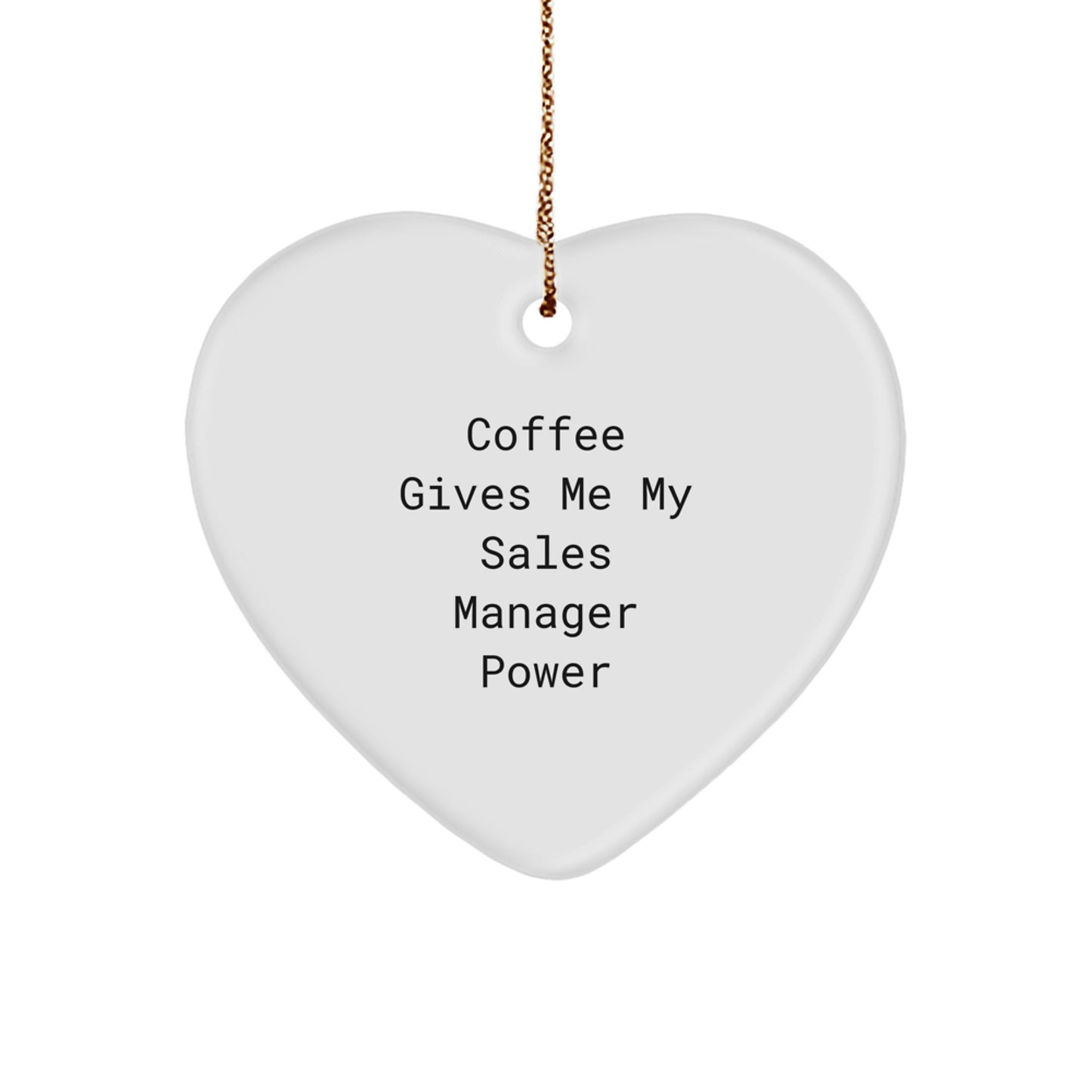 Funny Sales Manager Heart Ornament Gifts for Him, Gifts from Friends and Family, Coffee Gives Me My Power - Image 1