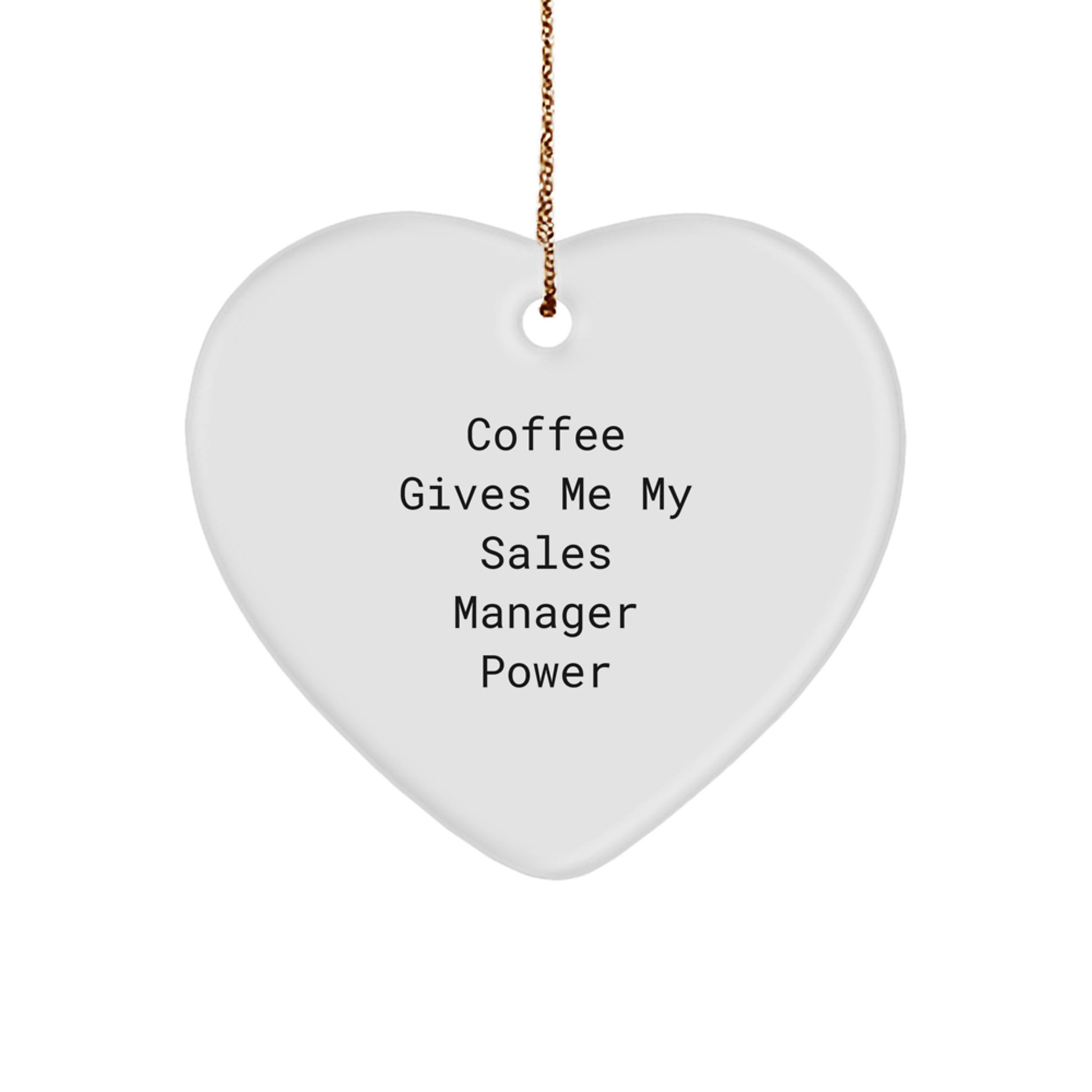 Funny Sales Manager Heart Ornament Gifts for Him, Gifts from Friends and Family, Coffee Gives Me My Power - Image 1