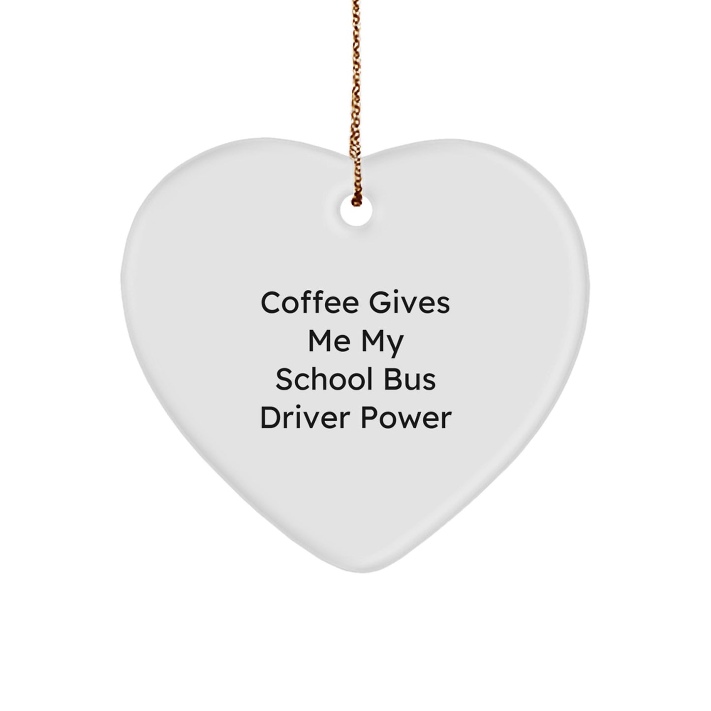 Funny School Bus Driver Gifts from Men to School Bus Driver Friends, Christmas Unique Gifts for School Bus Driver Drivers, Funny Heart Ornament with 'Coffee Gives Me My School Bus Driver Power' Quote - Image 1