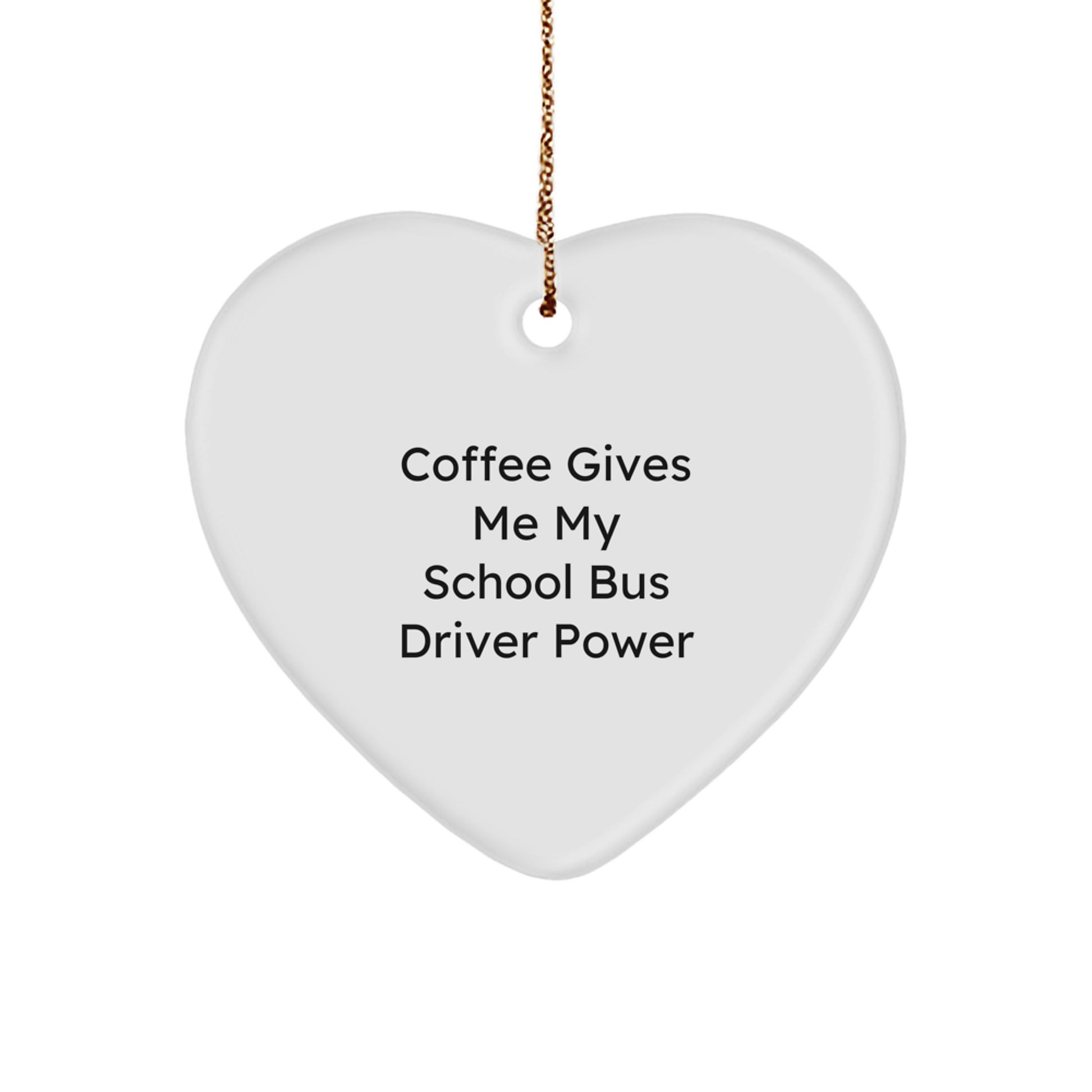 Funny School Bus Driver Gifts from Men to School Bus Driver Friends, Christmas Unique Gifts for School Bus Driver Drivers, Funny Heart Ornament with 'Coffee Gives Me My School Bus Driver Power' Quote - Image 1