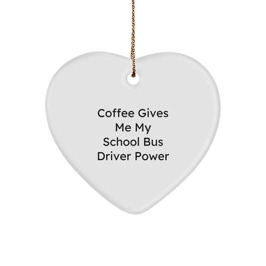 Funny School Bus Driver Gifts from Men to School Bus Driver Friends, Christmas Unique Gifts for School Bus Driver Drivers, Funny Heart Ornament with 'Coffee Gives Me My School Bus Driver Power' Quote - Image 1