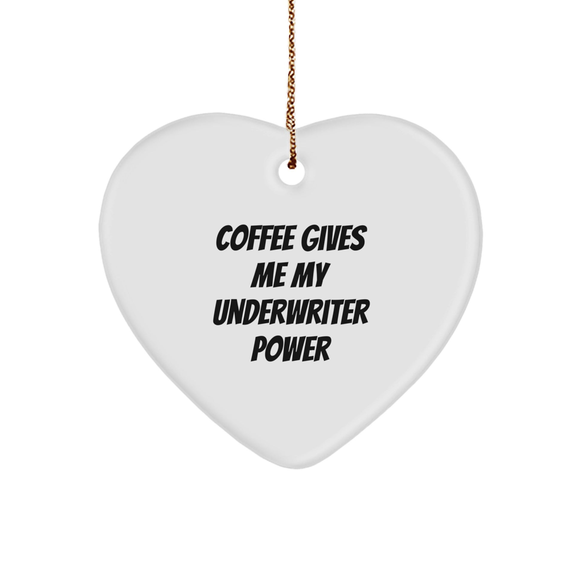 Funny Underwriter Gifts for Christmas - 'Coffee Gives Me My Underwriter Power' Heart Ornament, Gifts from Family to Friends - Image 1