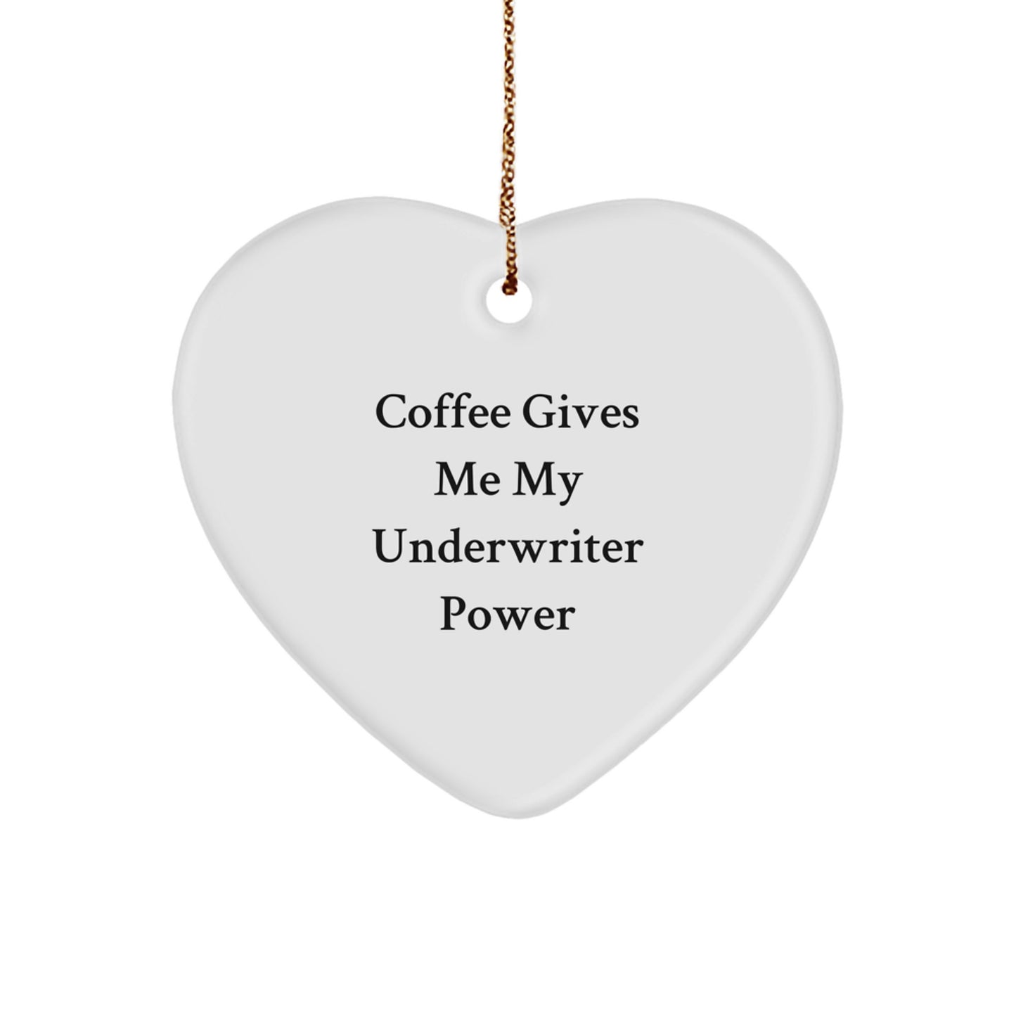 Funny Underwriter Gifts from Men to Underwriter Friends - Coffee Gives Me My Power Heart Ornament, Christmas Unique Gifts - Image 1