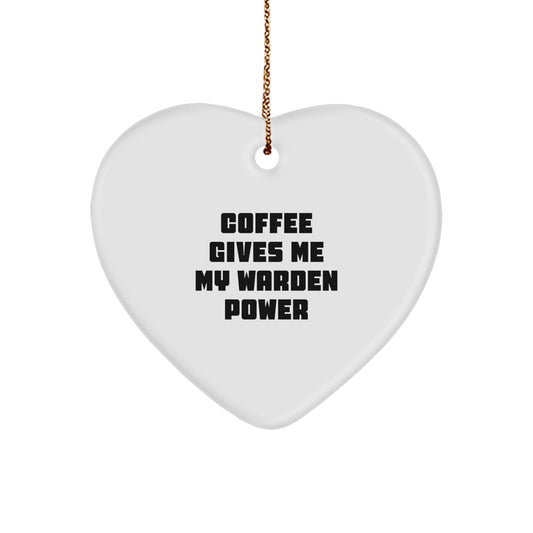 Warden Heart Ornament Gifts from Men to Warden Friends for Christmas - 'Coffee Gives Me My Warden Power' - Image 1