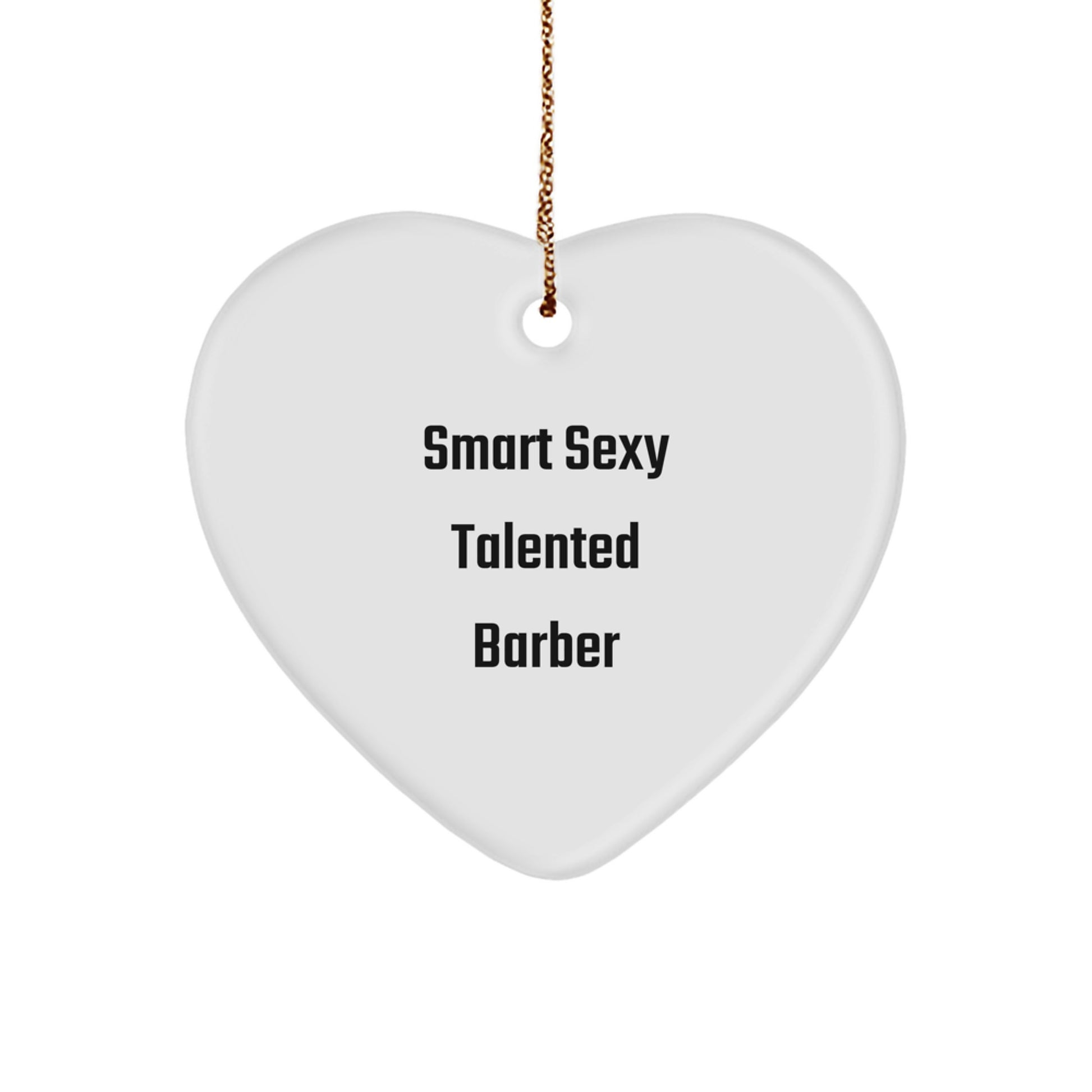 Funny Barber Gifts for Him, Smart Sexy Talented Barber Heart Ornament, Perfect Christmas Unique Gifts from Men to Barber Friends - Image 1