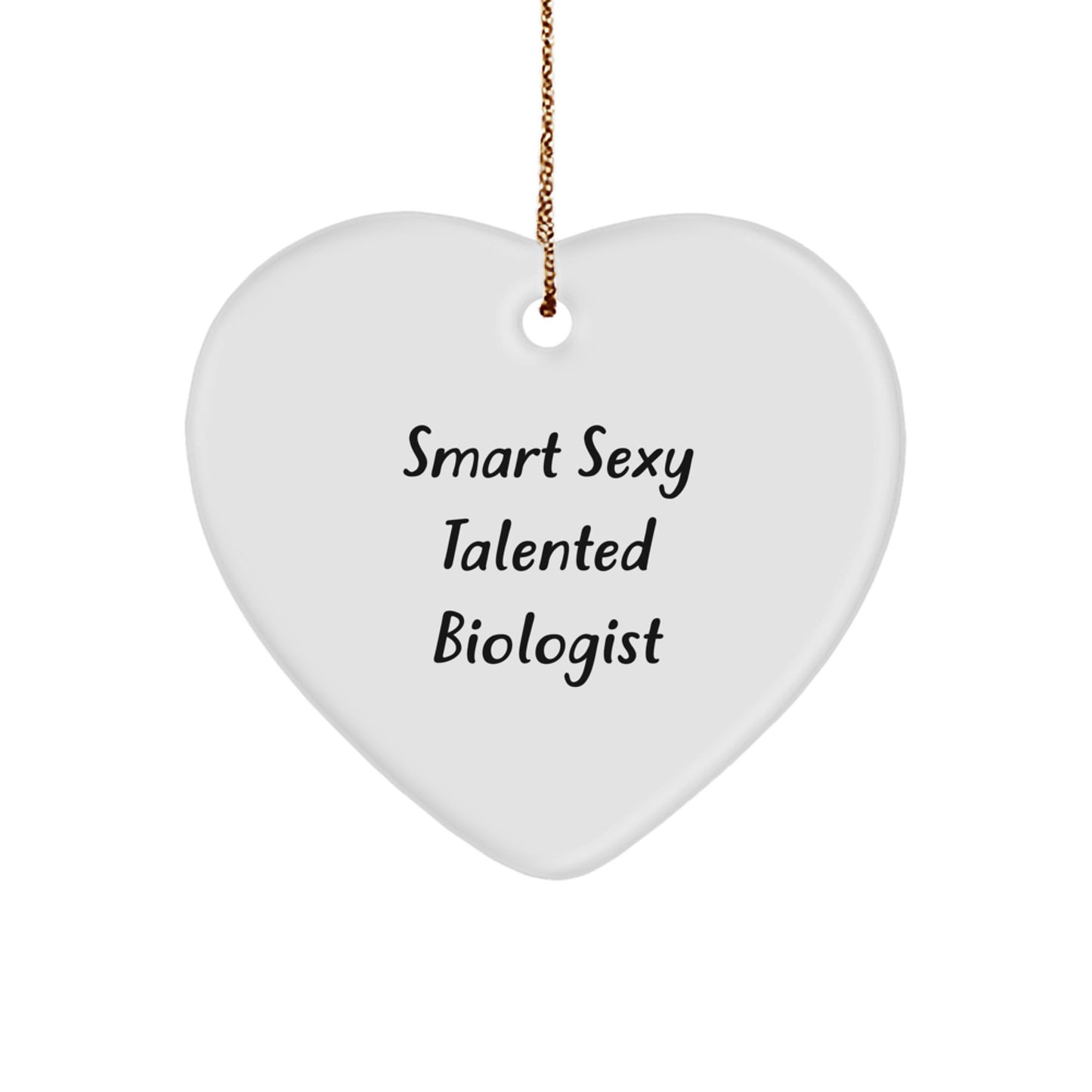Funny Biologist Gifts, Smart Sexy Talented Heart Ornament for Biologist, Christmas Unique Gifts from Friends for Family Member with Festive Gold Cord - Image 1