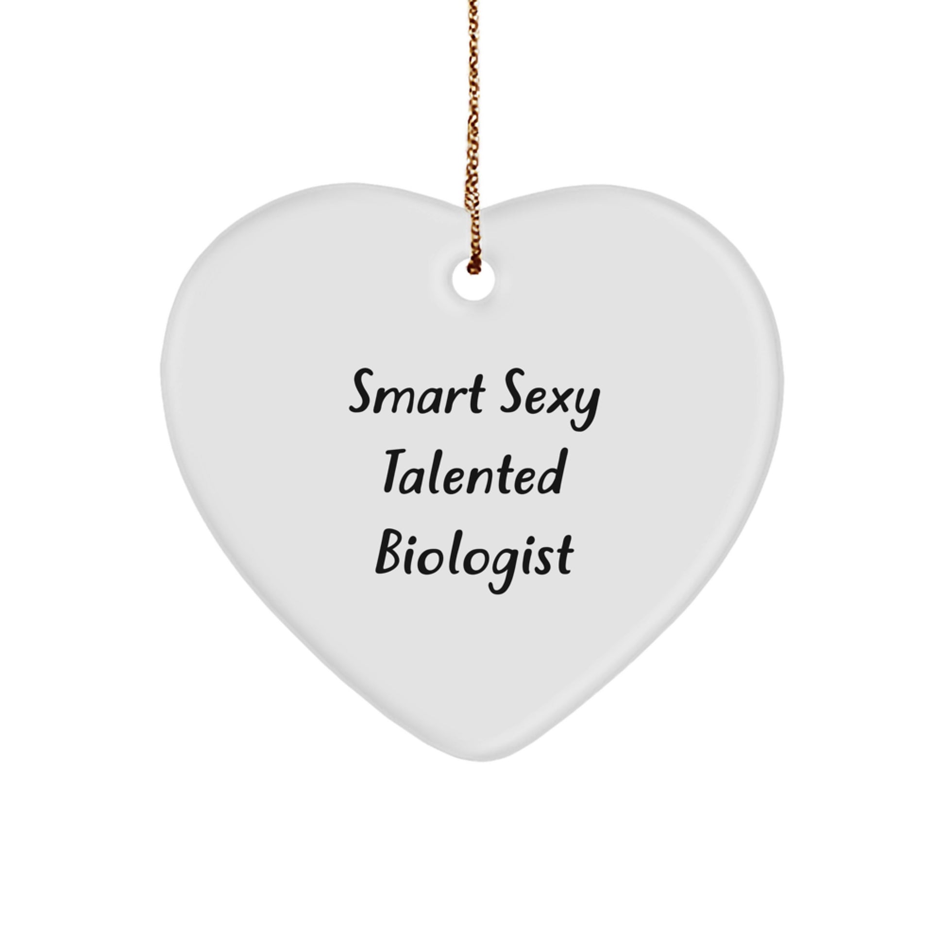 Funny Biologist Gifts, Smart Sexy Talented Heart Ornament for Biologist, Christmas Unique Gifts from Friends for Family Member with Festive Gold Cord - Image 1