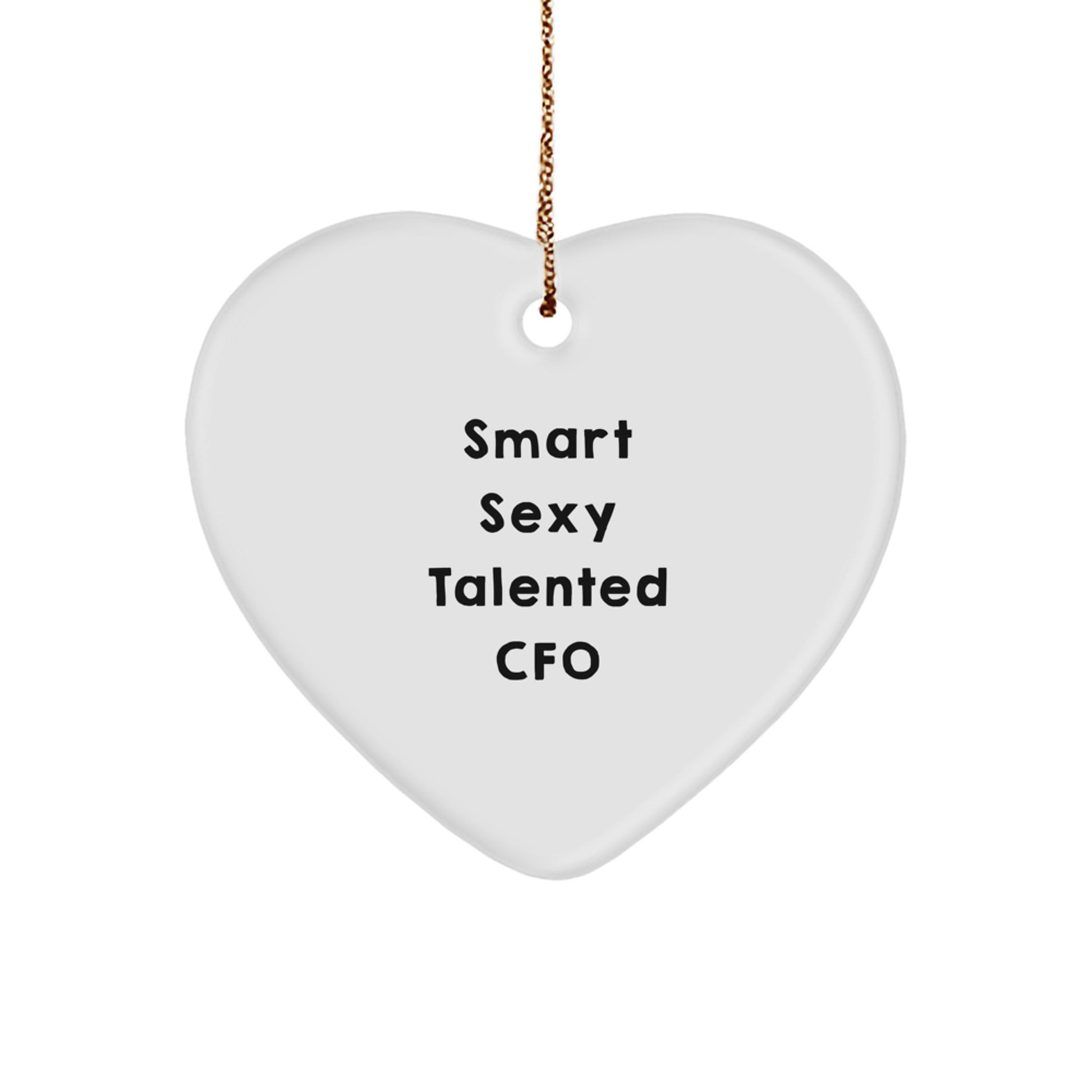 Funny Smart Sexy Talented CFO Christmas Unique Gifts from Friends, Heart Ornament, 'Smart Sexy Talented Cfo' quote, CFO Unique Gifts - Image 1