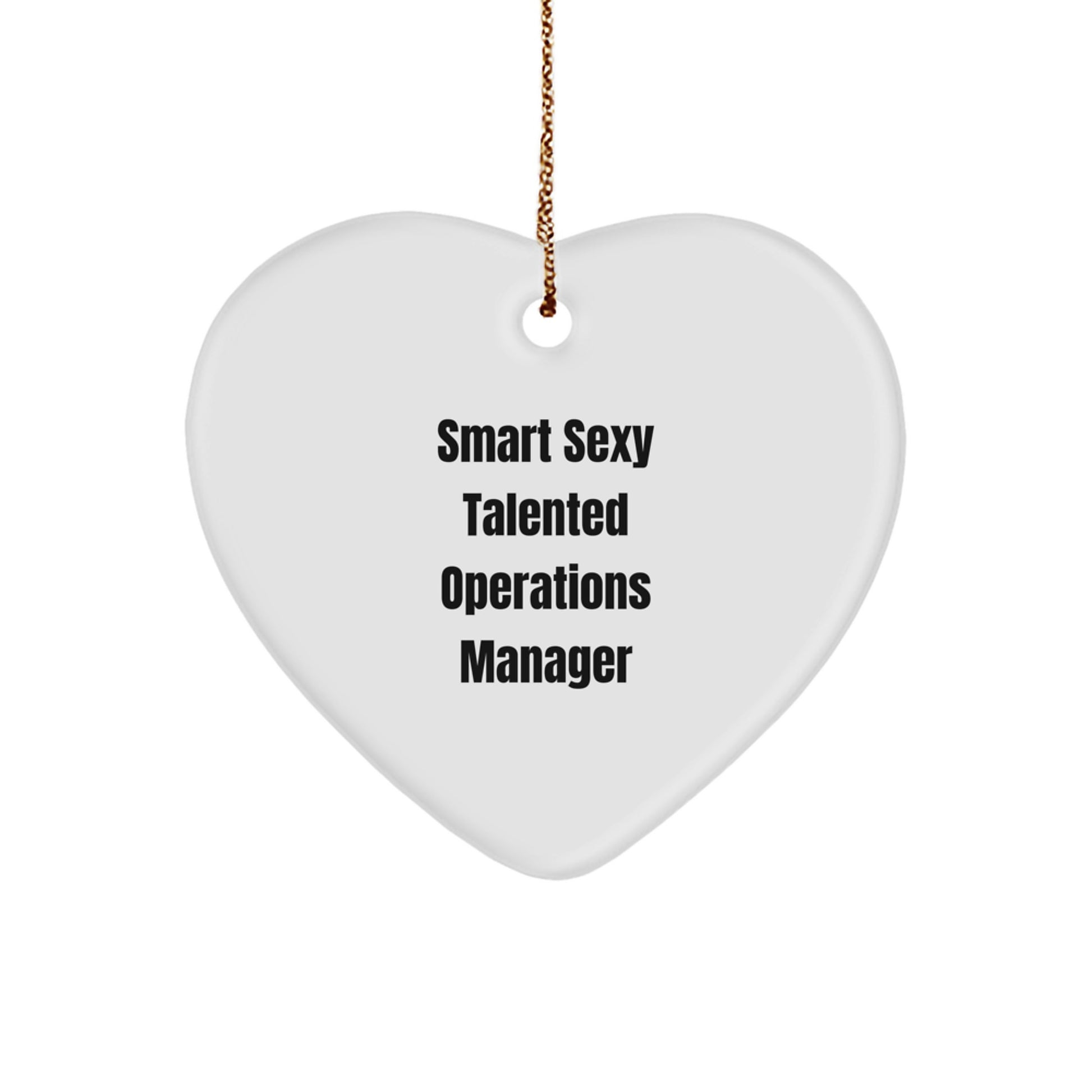 Funny Smart Sexy Talented Operations Manager Heart Ornament, Gifts from Men to Operations Manager, Unique Christmas Unique Gifts for Him - Image 1
