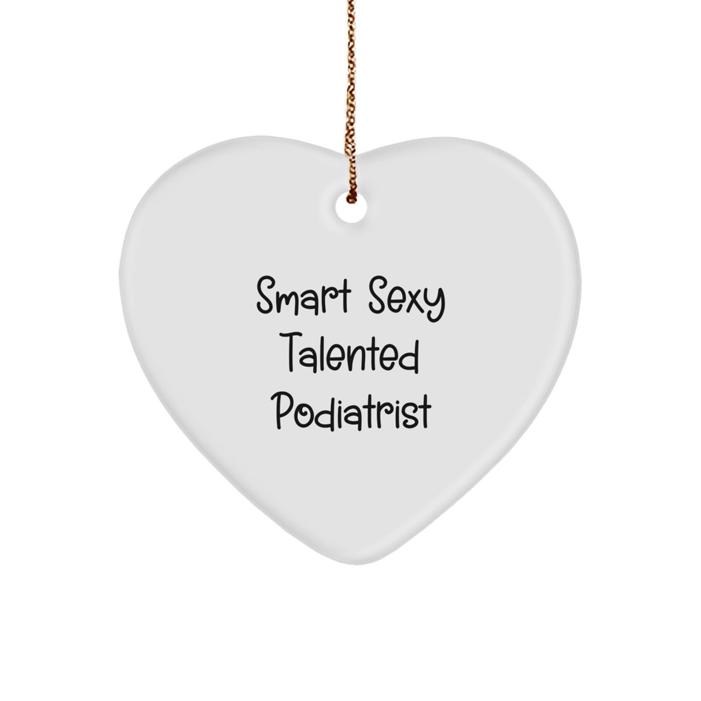 Funny Podiatrist Gifts from Friends - 'Smart Sexy Talented Podiatrist' Heart Ornament for Christmas - Image 1