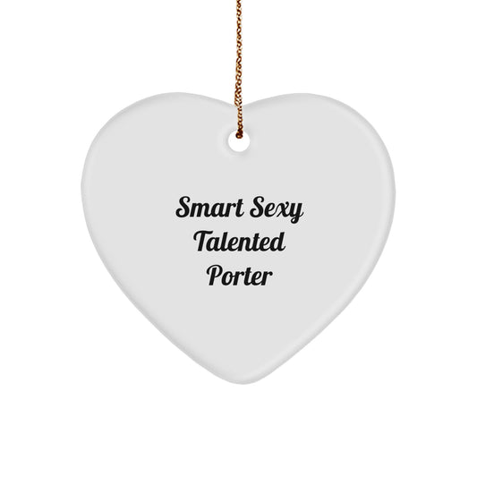 Smart Sexy Talented Porter Heart Ornament, Funny Gifts from Friends, Gifts for Porter, Christmas Unique - Image 1
