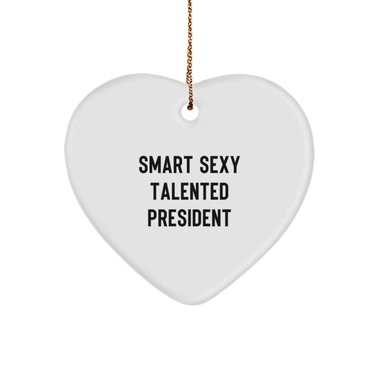Smart Sexy Talented President Heart Ornament, Gifts from Friends, Unique Christmas Unique Gifts for President - Image 1